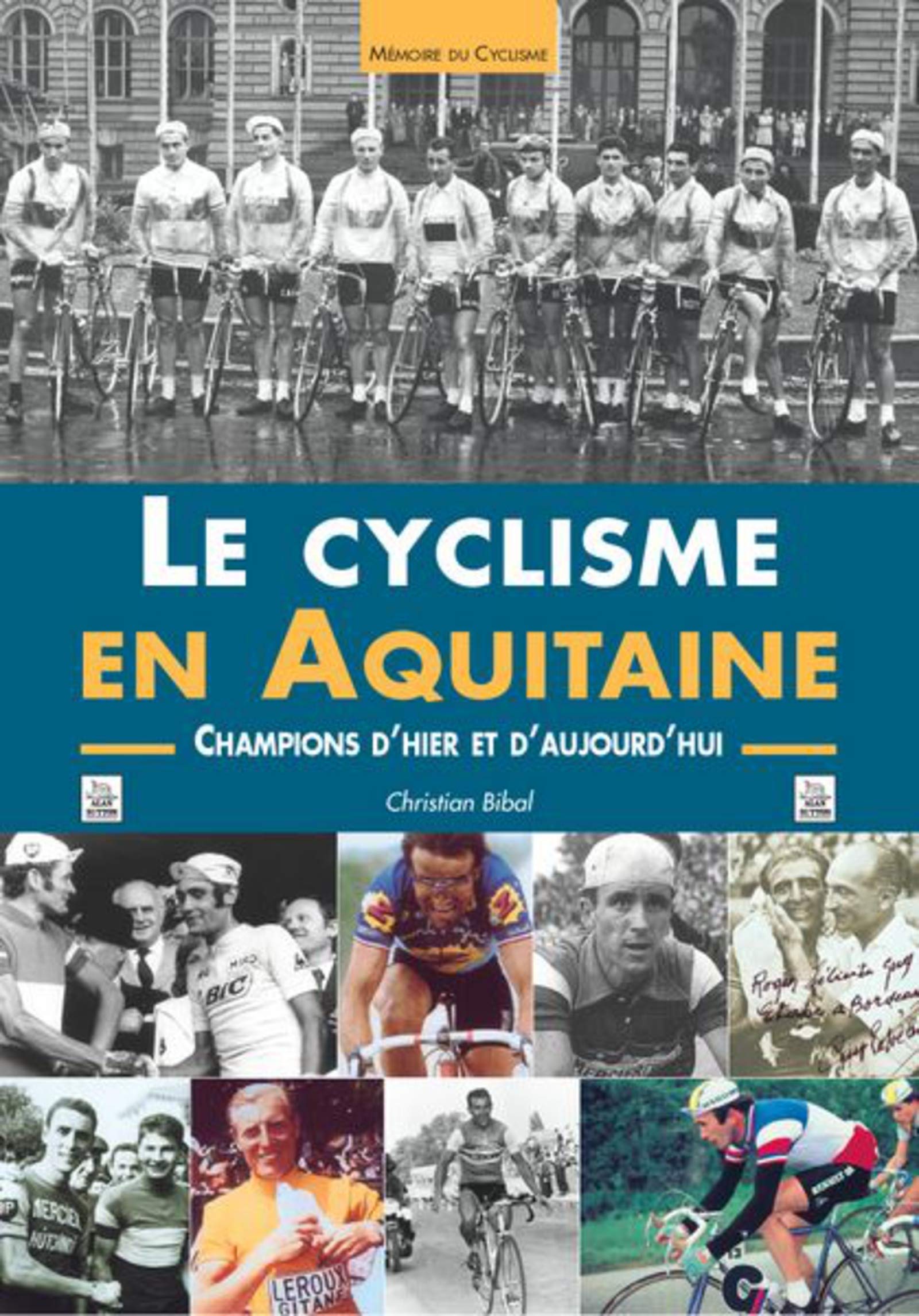 Le Cyclisme en Aquitaine - Champions d'Hier et d'Aujourd'Hui 9782849104385