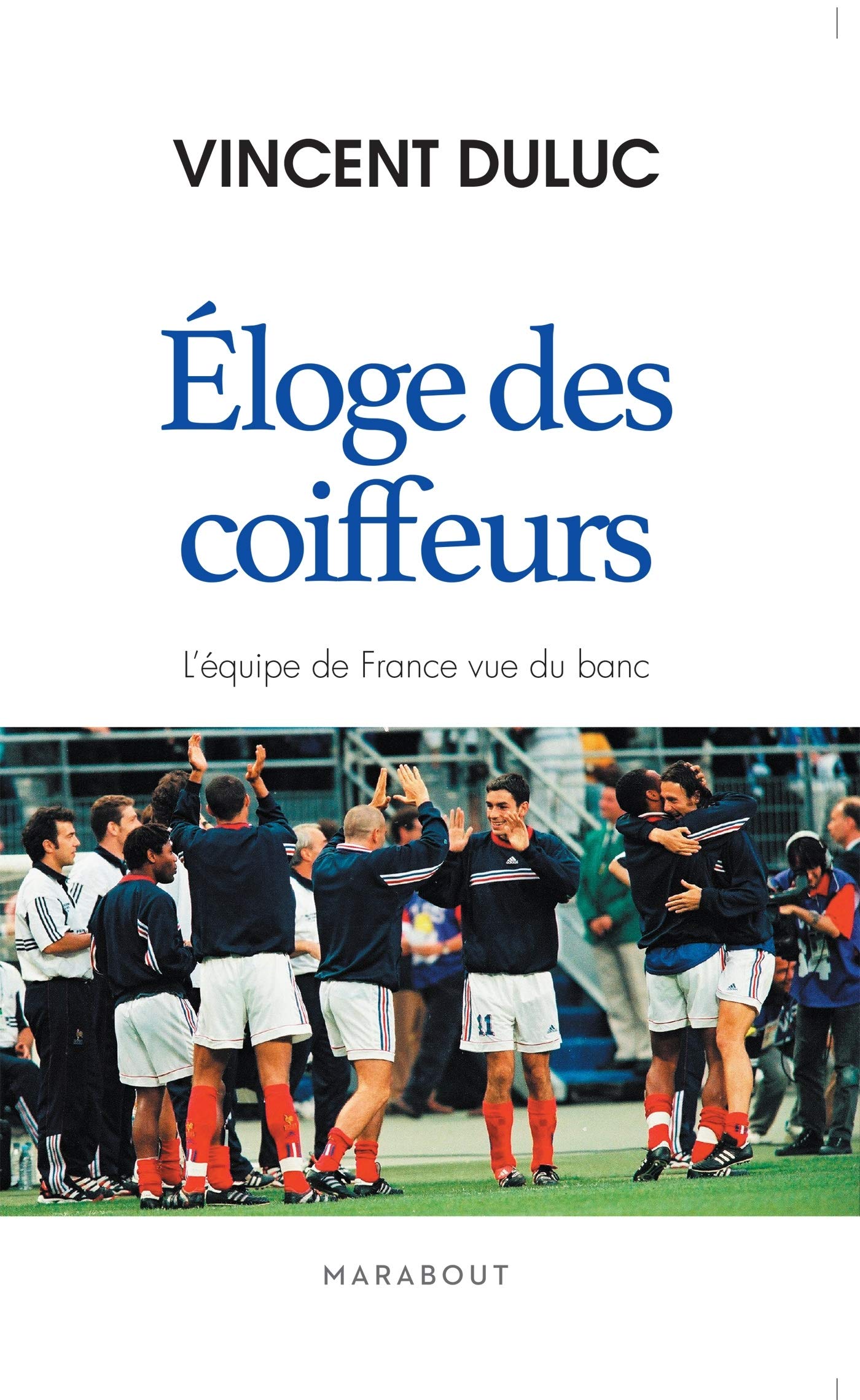 Eloge des coiffeurs: L'équipe de France vu du banc 9782501133609