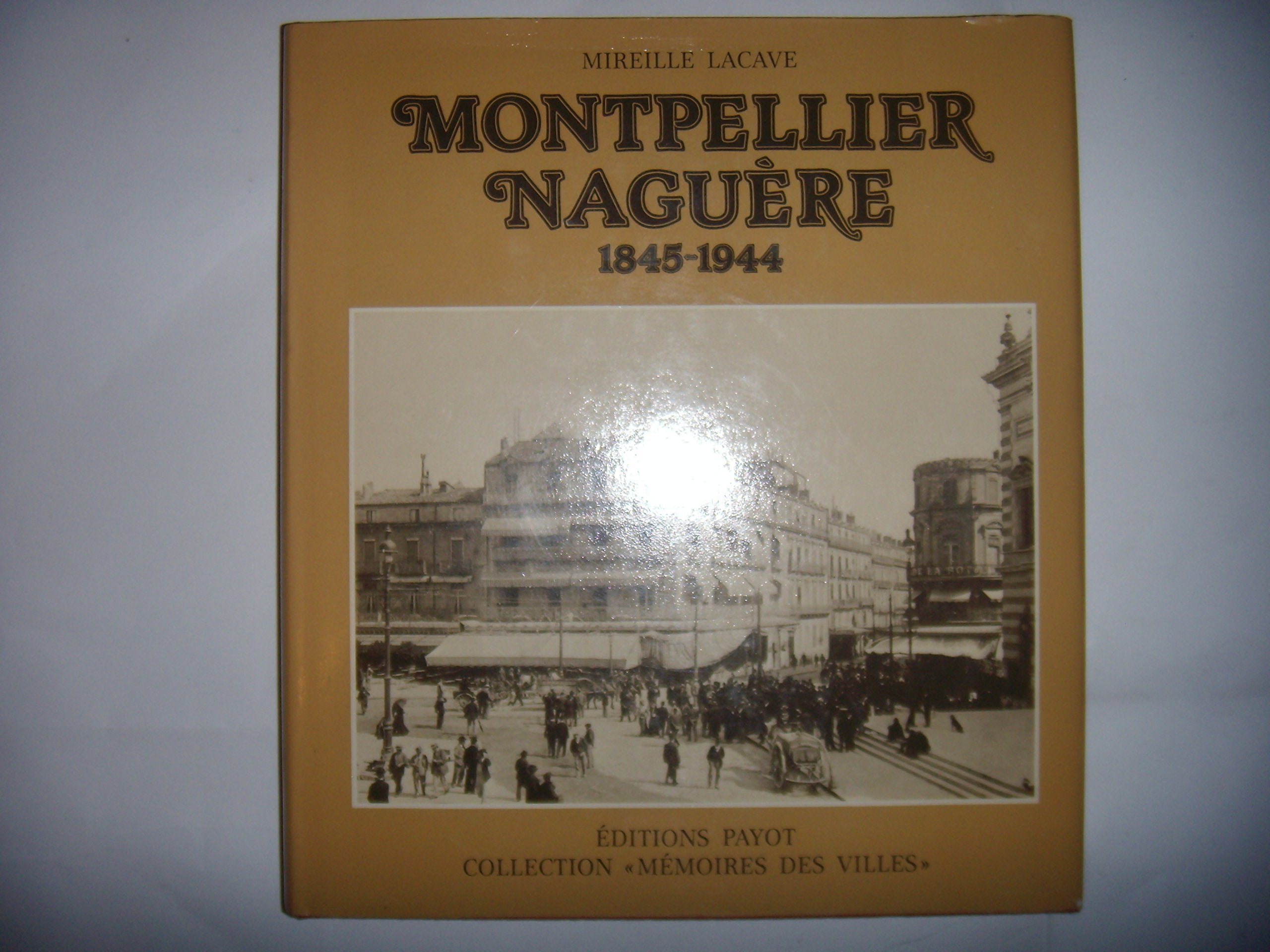 Montpellier naguère : Photographies anciennes (Collection Mémoires des villes) 9782228600705