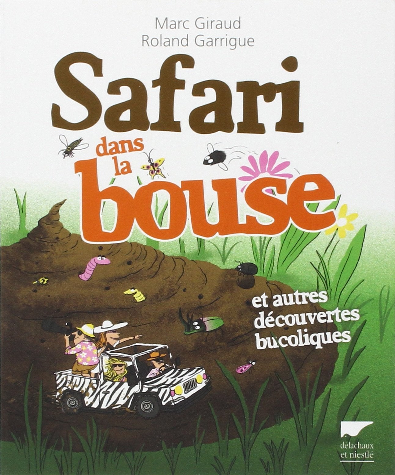 Safari dans la bouse: Et autres découvertes bucoliques 9782603020548