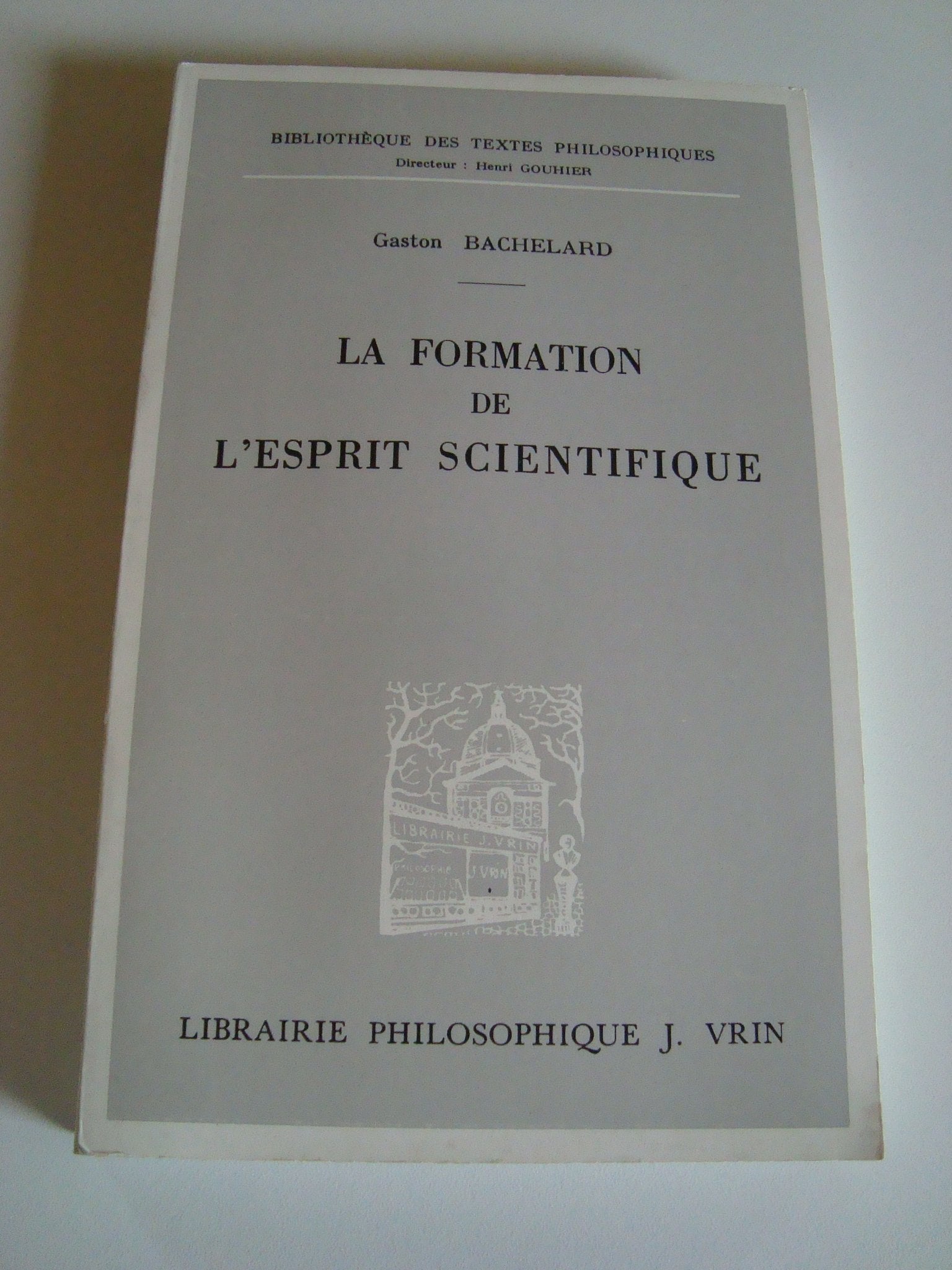 La Formation de l'esprit scientifique : Contribution à une psychanalyse de la connaissance objective