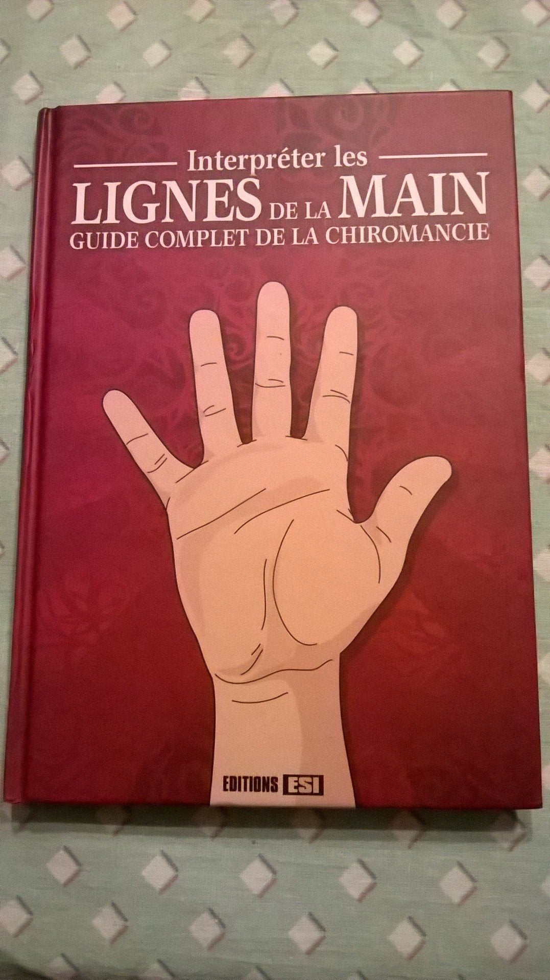 INTERPRETER LES LIGNES DE LA MAIN, GUIDE COMPLET LA CHIRO* 9782822601511