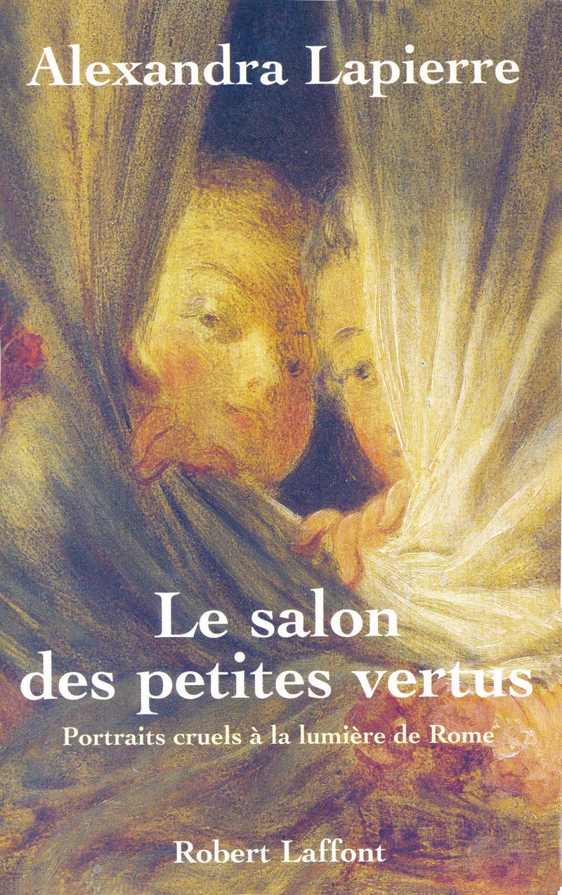 Le salon des petites vertus : Portraits cruel à la lumière de Rome 9782221091715
