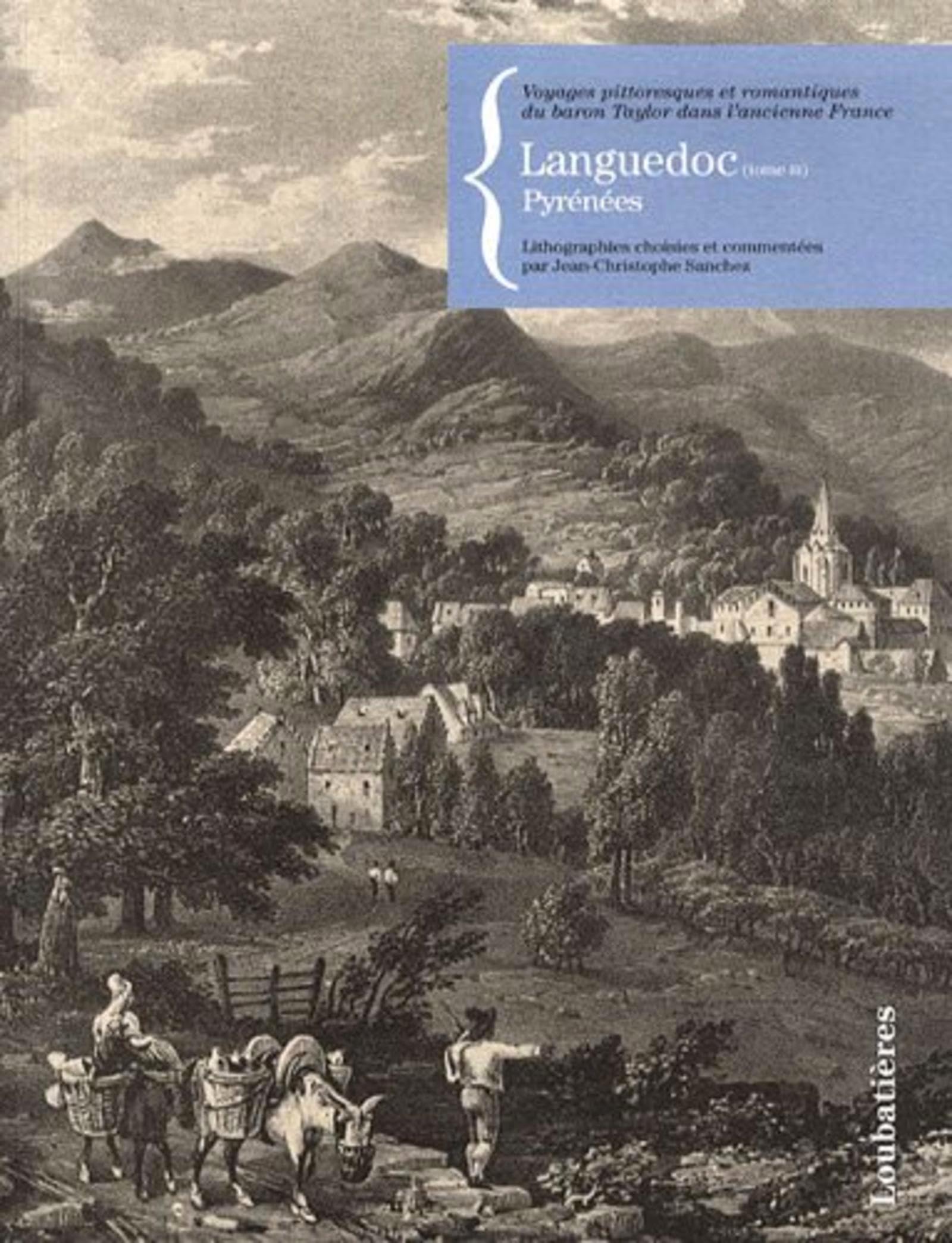 Languedoc T3 Pyrénées: Voyages pittoresques et romantiques du baron Taylor dans l'ancienne France 9782862666693