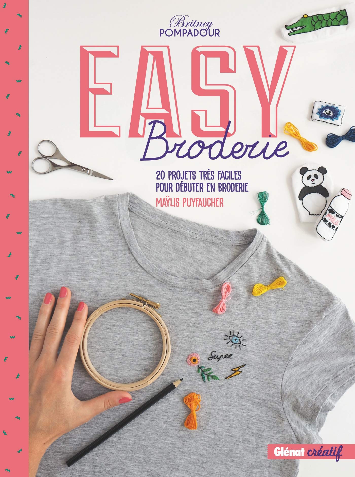 Easy broderie: 20 projets très faciles pour débuter en broderie 9782344042847