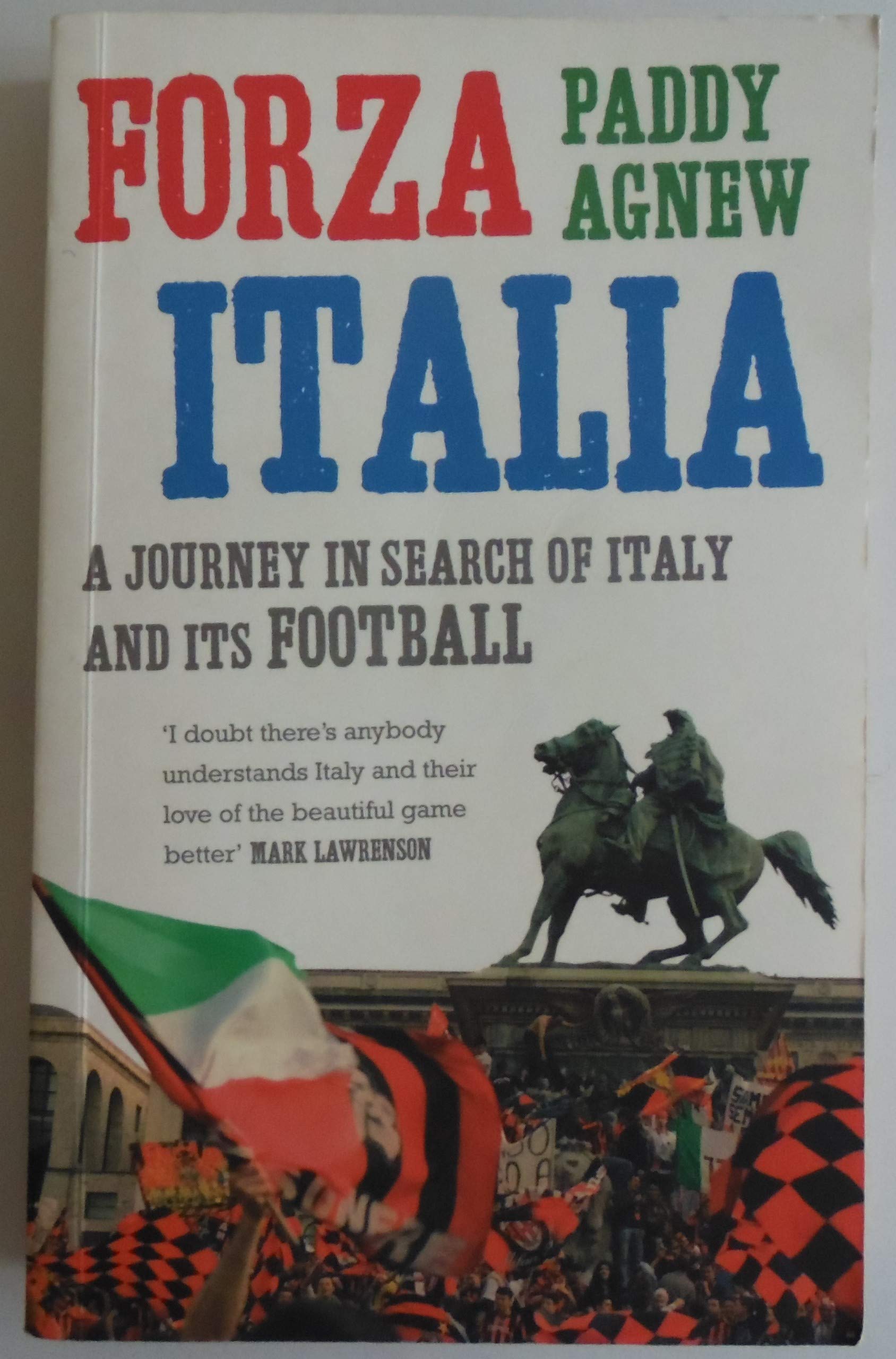 Forza Italia: A Journey in Search of Italy And Its Football 9780091905613