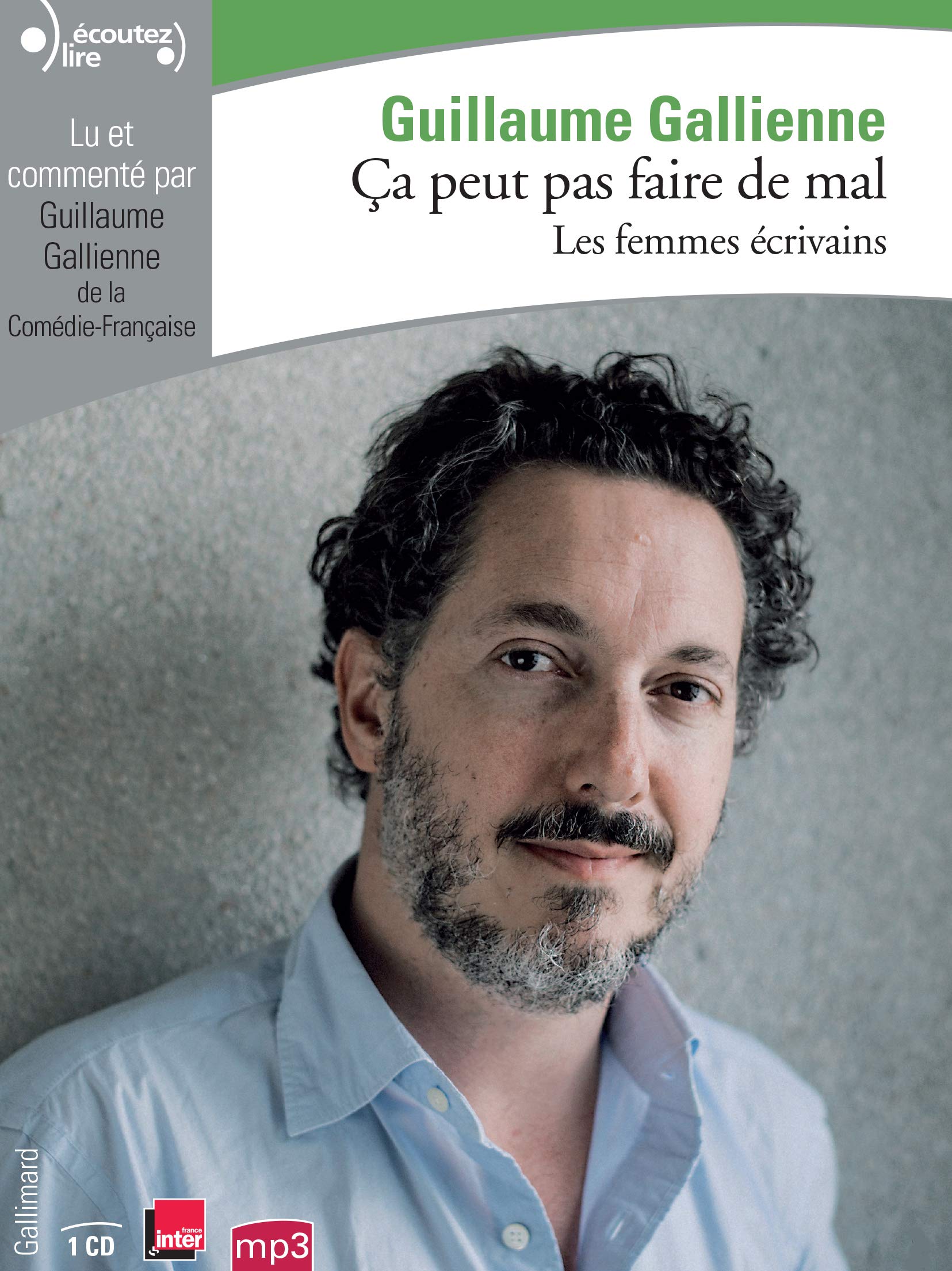 Ça peut pas faire de mal: Les femmes écrivains : Marguerite Duras, Marguerite Yourcenar, Simone de Beauvoir, Annie Ernaux lues et commentées par Guillaume Gallienne 9782072842672