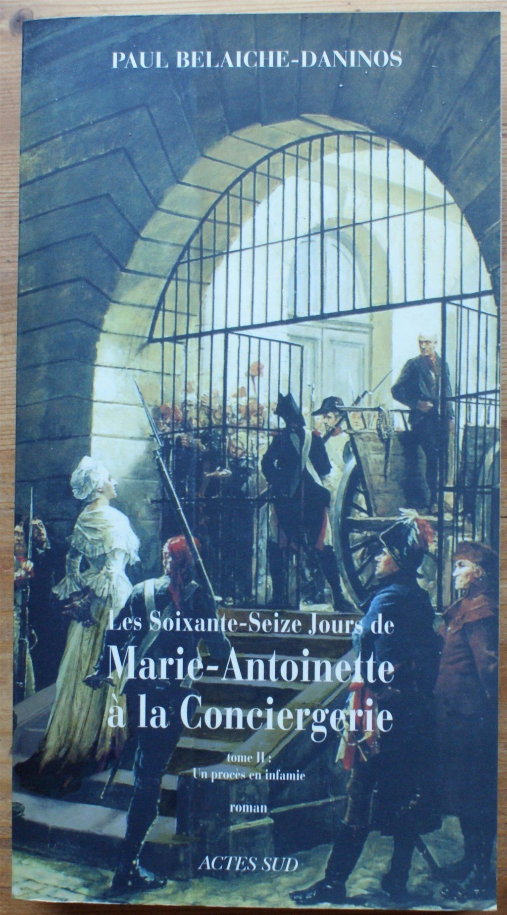 Les Soixante-Seize Jours de Marie-Antoinette à la Conciergerie: Un procès en infamie 9782742763818