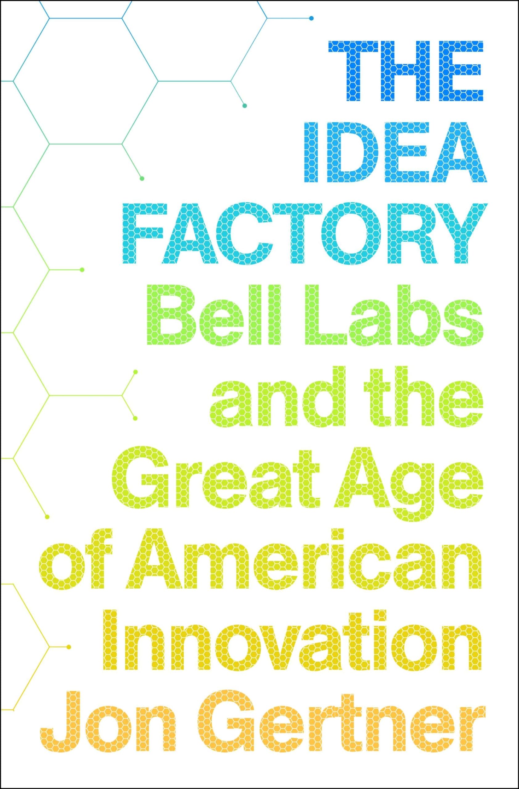 The Idea Factory: Bell Labs and the Great Age of American Innovation 9781594203282