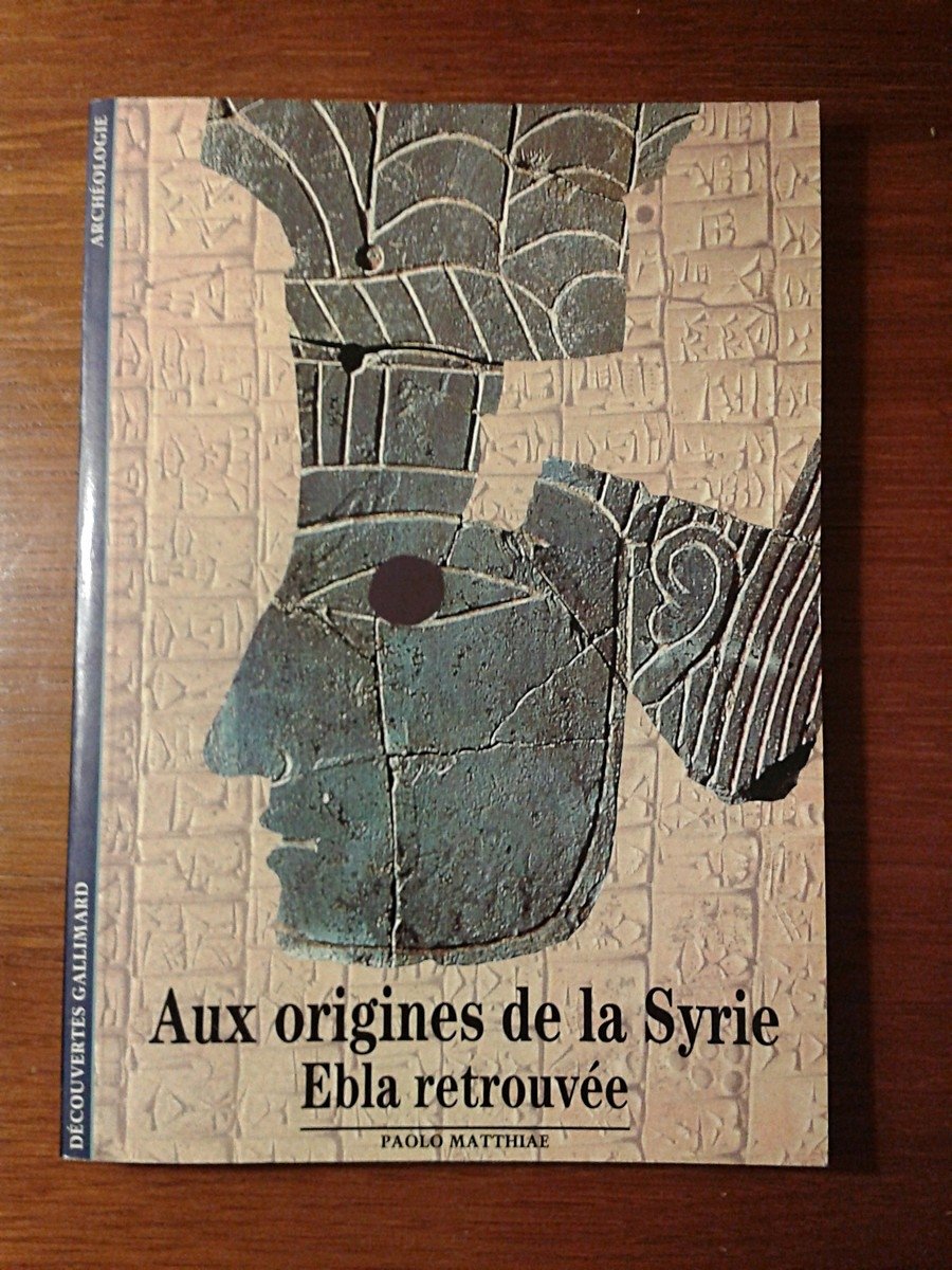 Aux origines de la Syrie: Ebla retrouvée 9782070533503