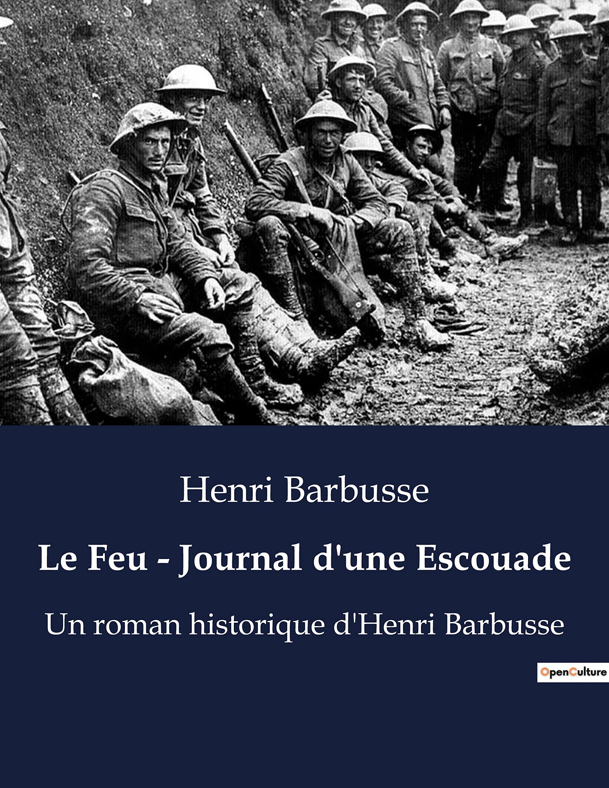 Le Feu - Journal d'une Escouade: Un roman historique d'Henri Barbusse 9791041922192