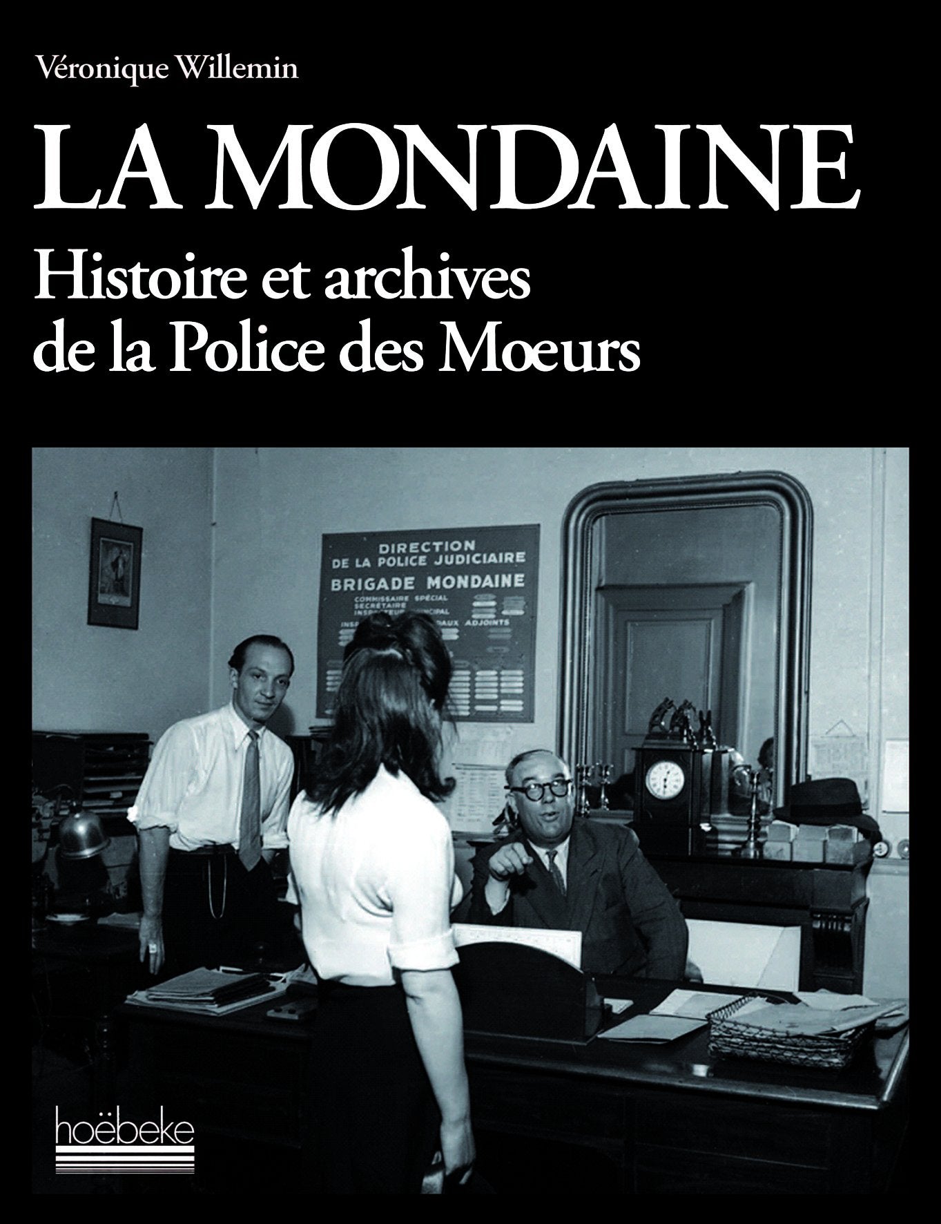 La Mondaine: Histoire et archives de la police des mœurs 9782842303594