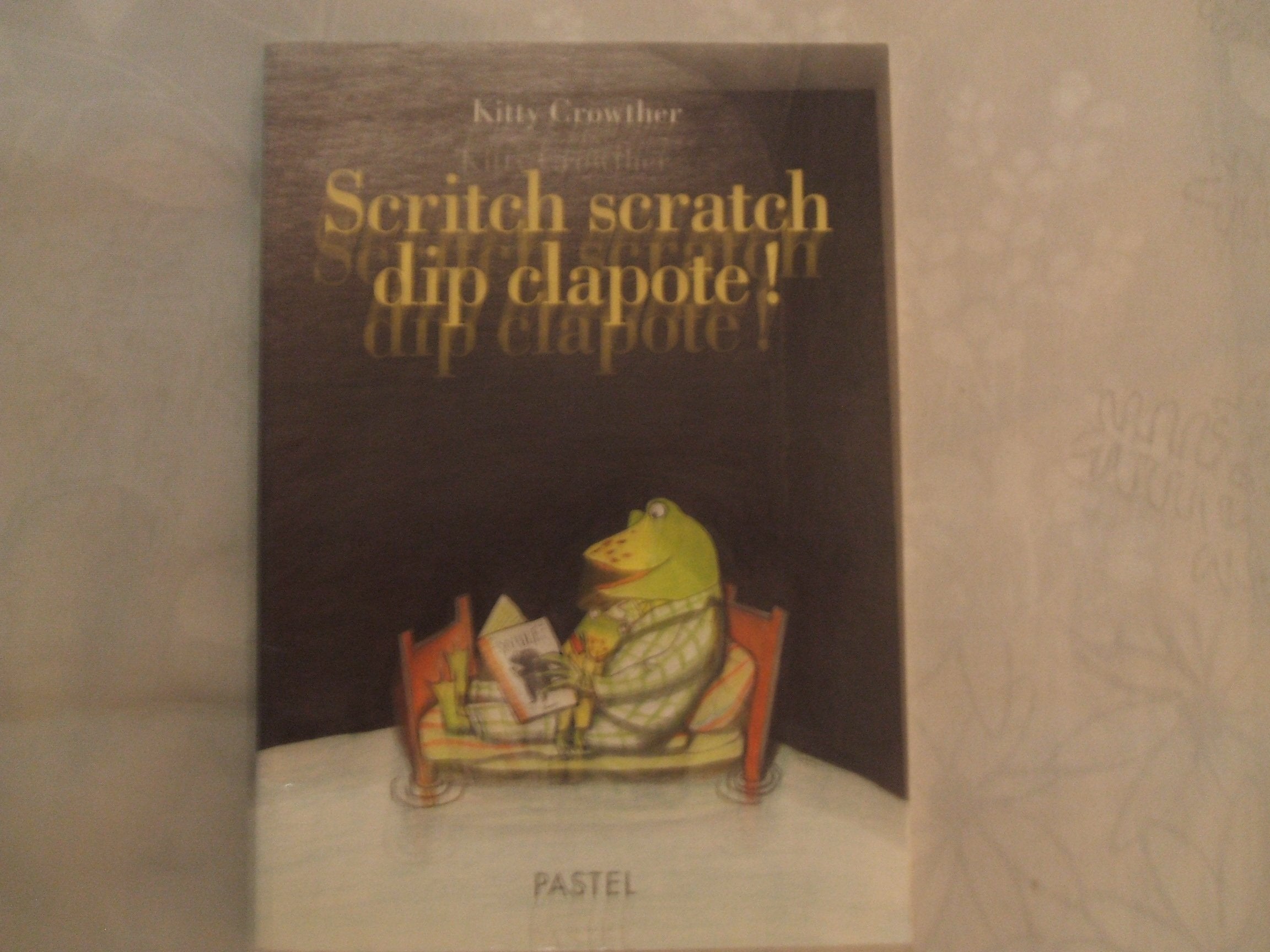 Scritch scratch dip clapote ! 9782211071802