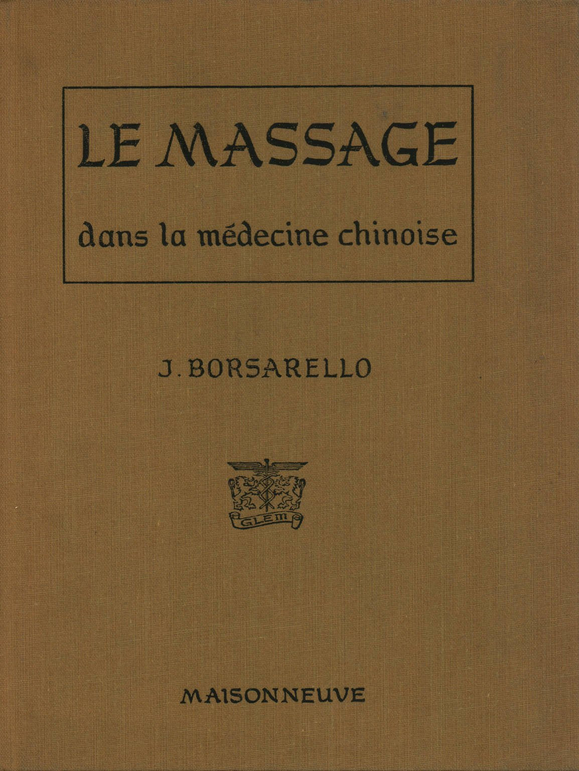 Le massage dans la médecine chinoise - Préface du professeur P. Rabischong