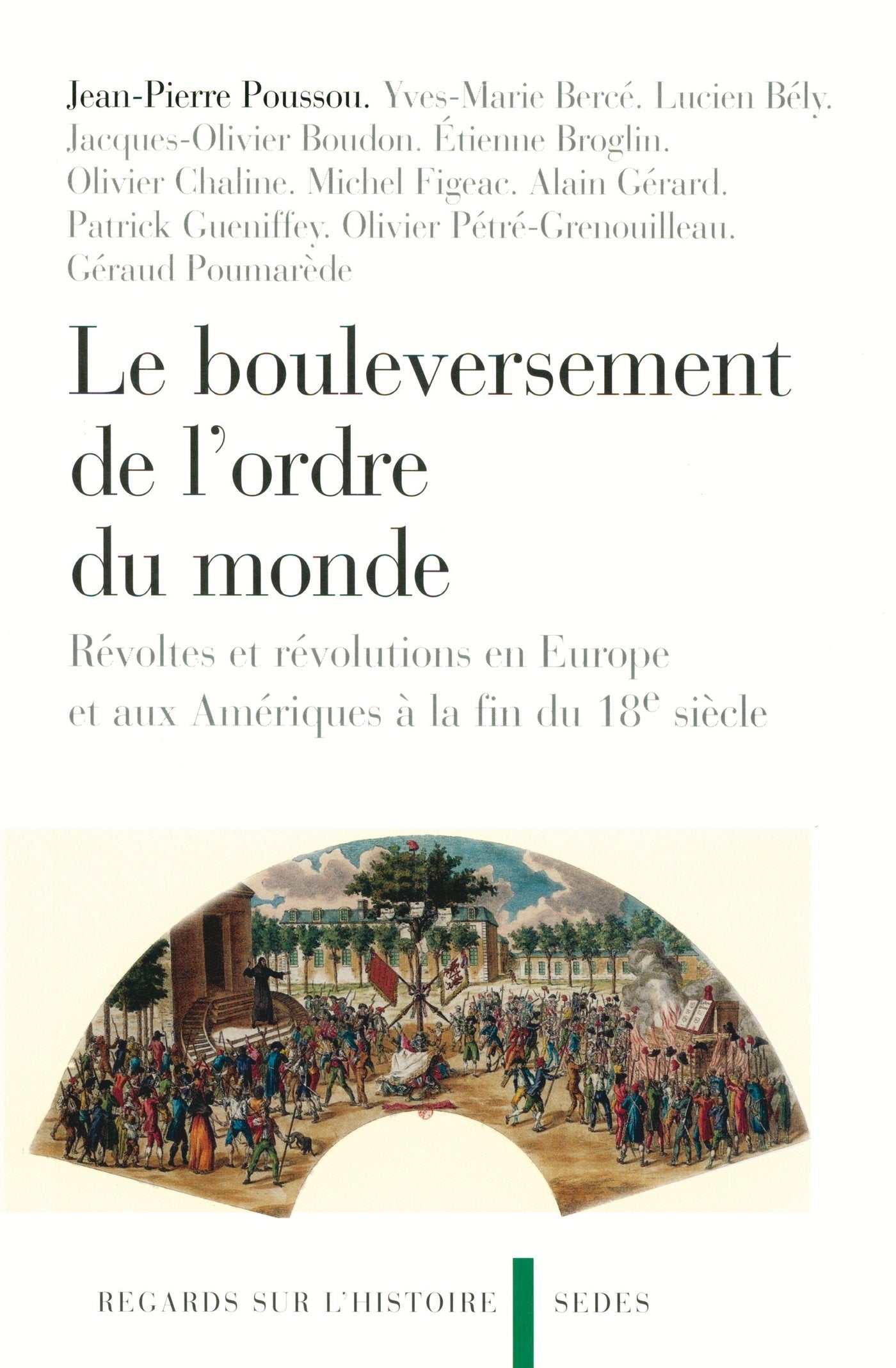 Le bouleversement de l'ordre du monde: Révoltes et révolutions en Europe et aux Amériques à la fin du 18e siècle 9782718193175