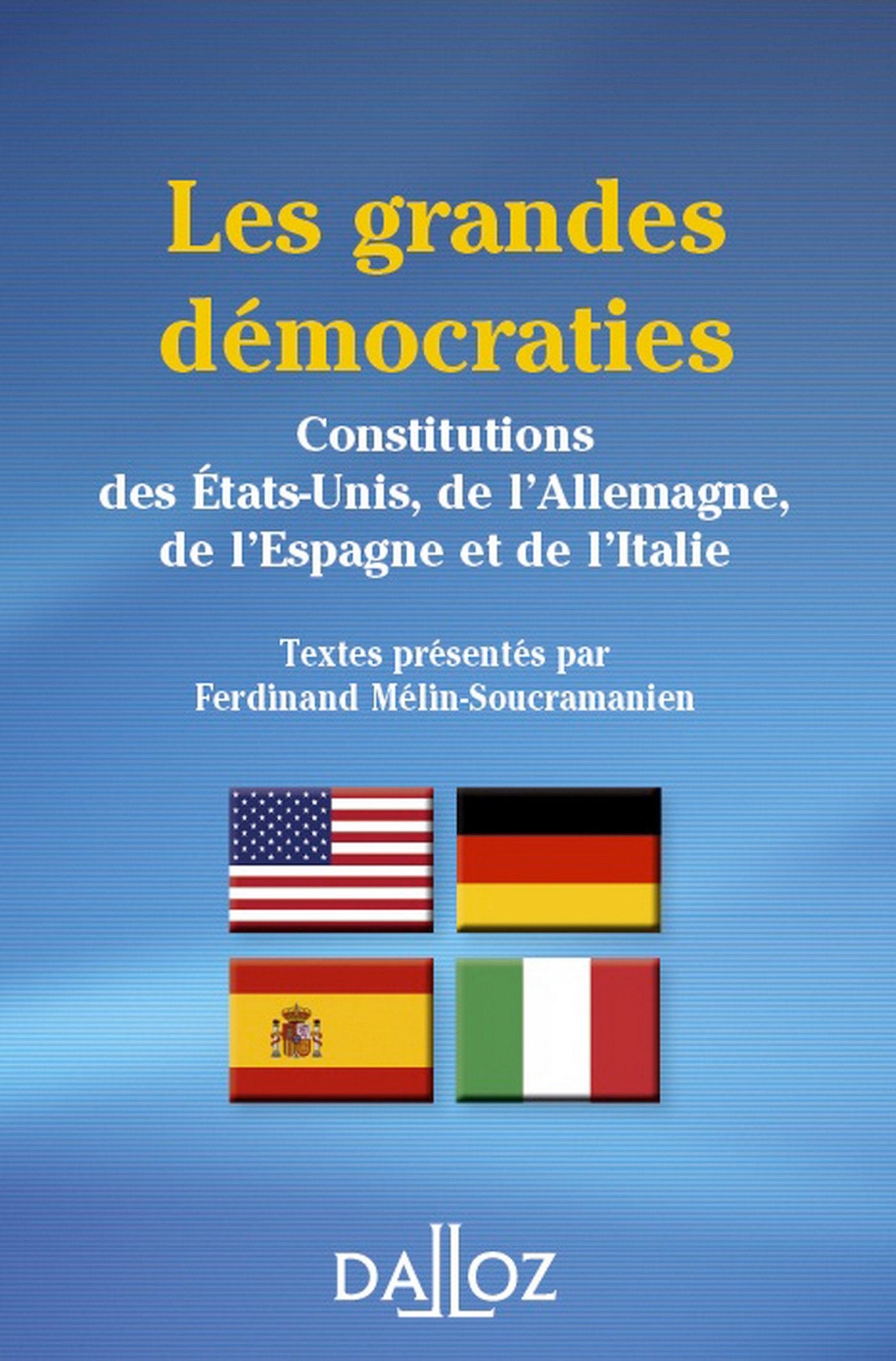 Les grandes démocraties: Textes intégraux des Constitutions américaine, allemande, espagnole et italienne 9782247104130