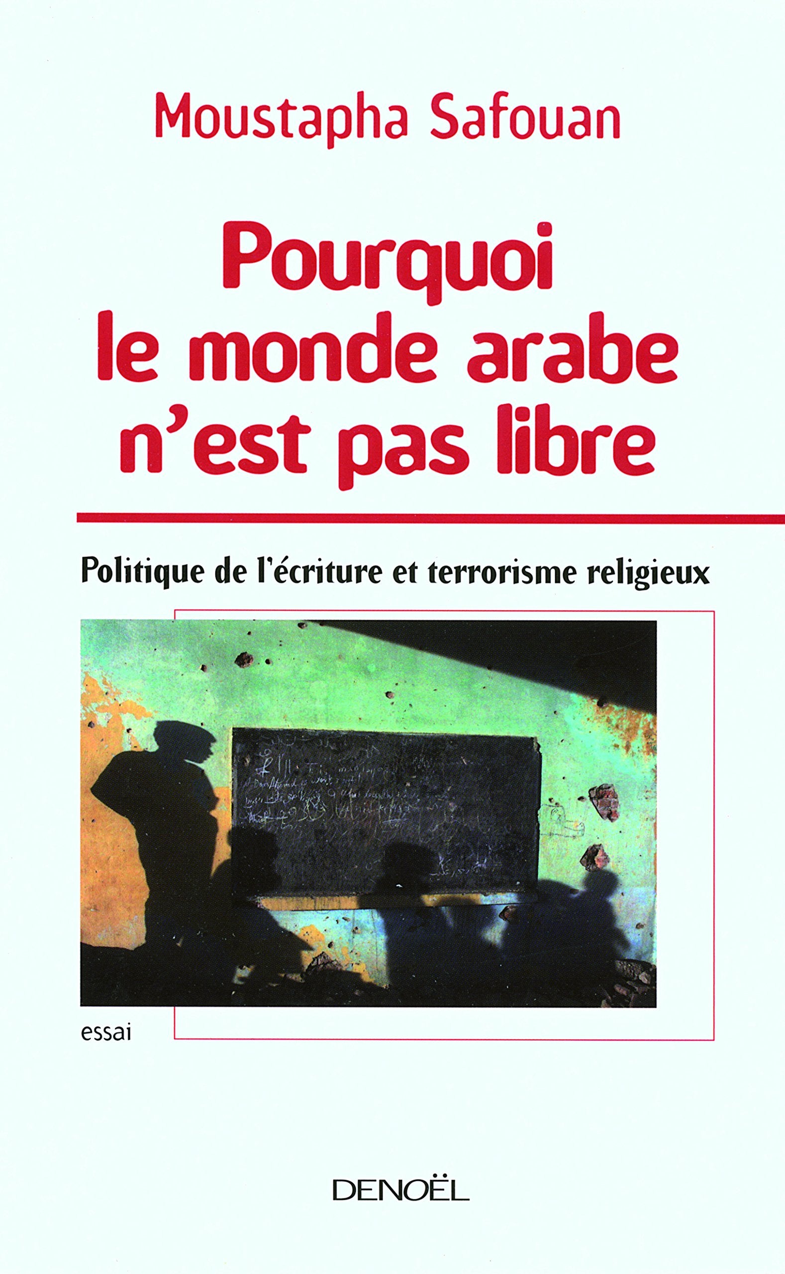 Pourquoi le monde arabe n'est pas libre: Politique de l'écriture et terrorisme religieux 9782207260296