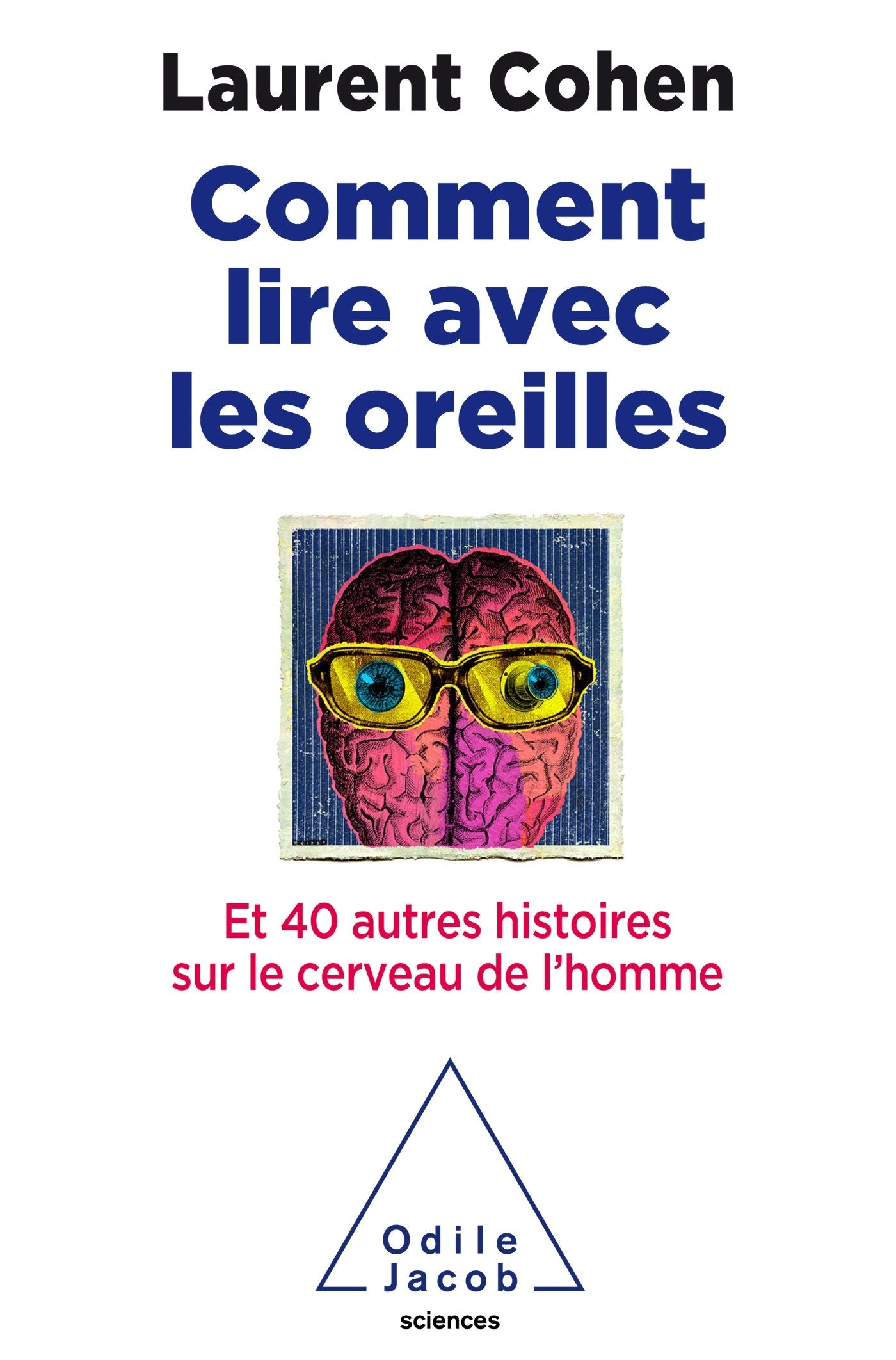 Comment lire avec les oreilles: Et 40 autres histoires sur le cerveau de l'homme 9782738136145