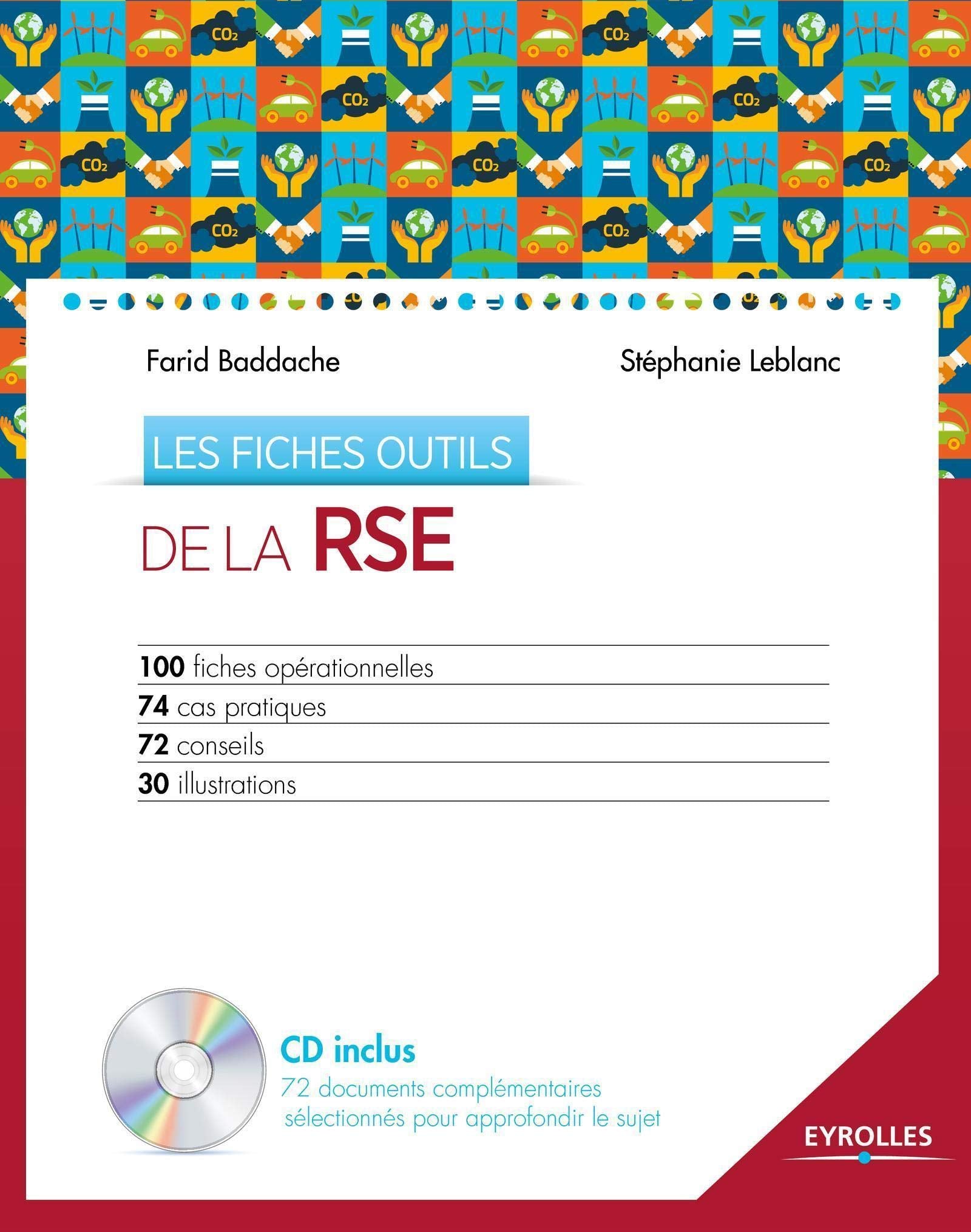 Les fiches outils de la RSE : 100 fiches opérationnelles - 74 cas pratiques - 72 conseils - 30 illustrations (CD-ROM inclus) 9782212561609