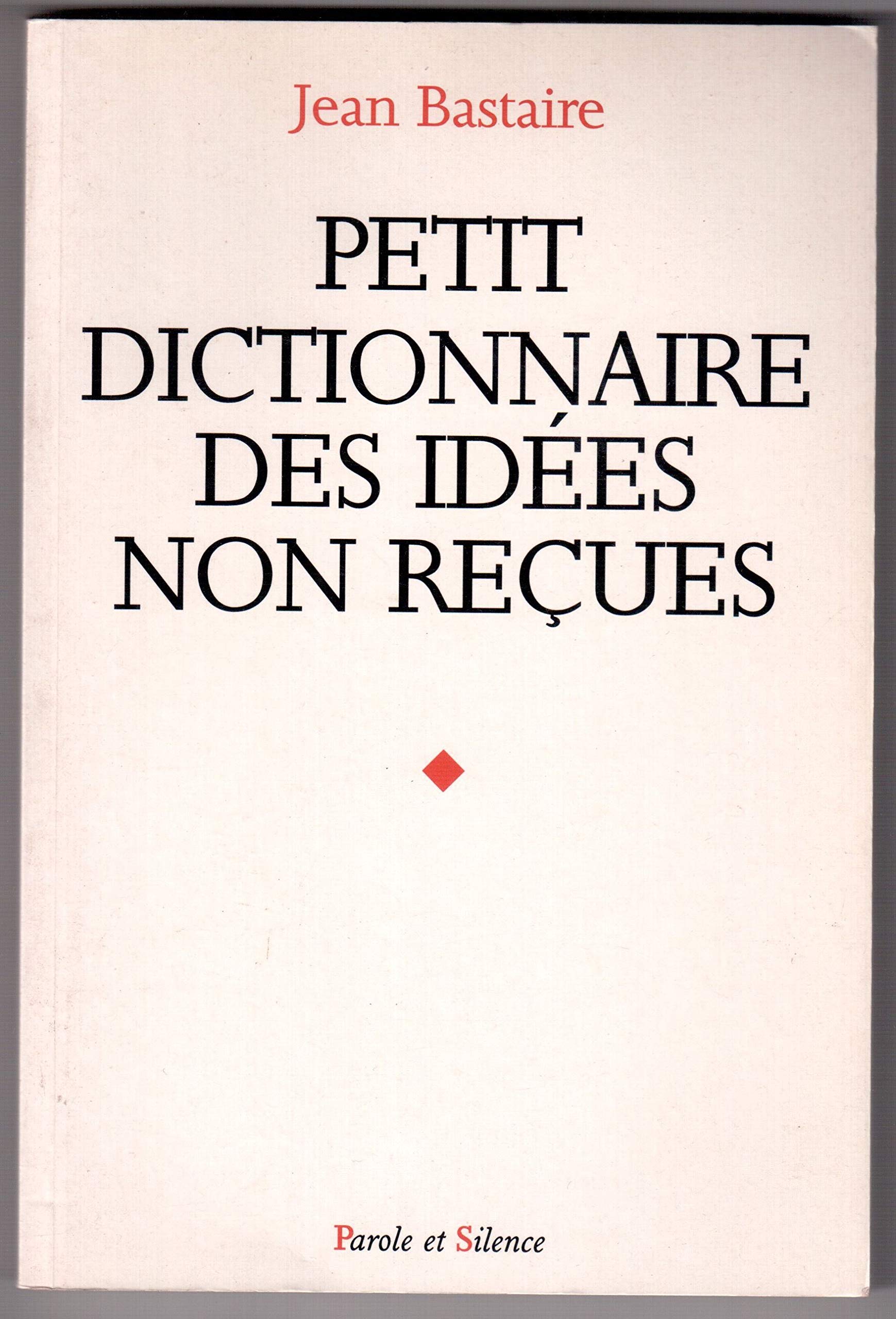 Petit dictionnaire des idées non reçues 9782911940736