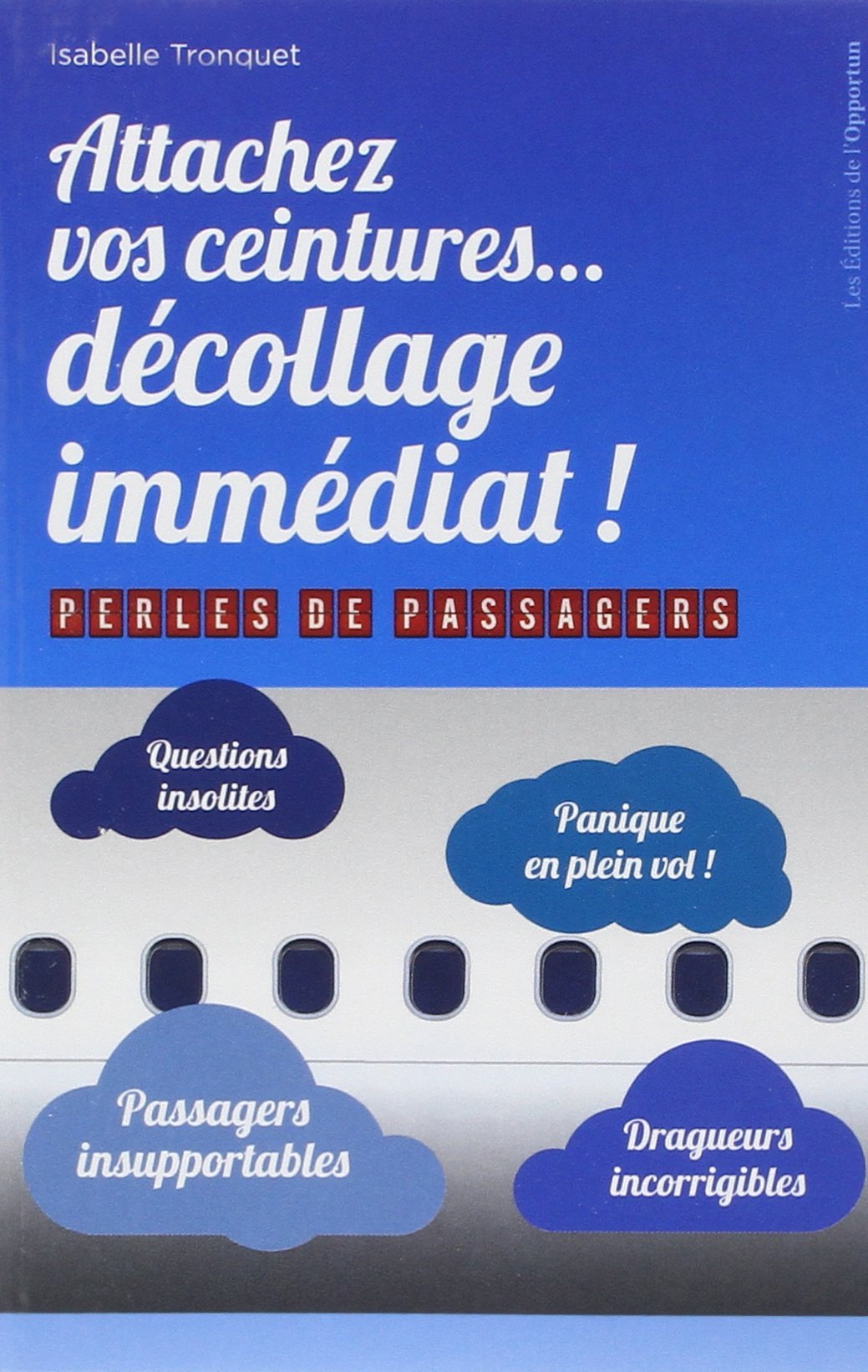 Attachez vos ceintures... décollage immédiat ! - Perles de passagers 9782360753741