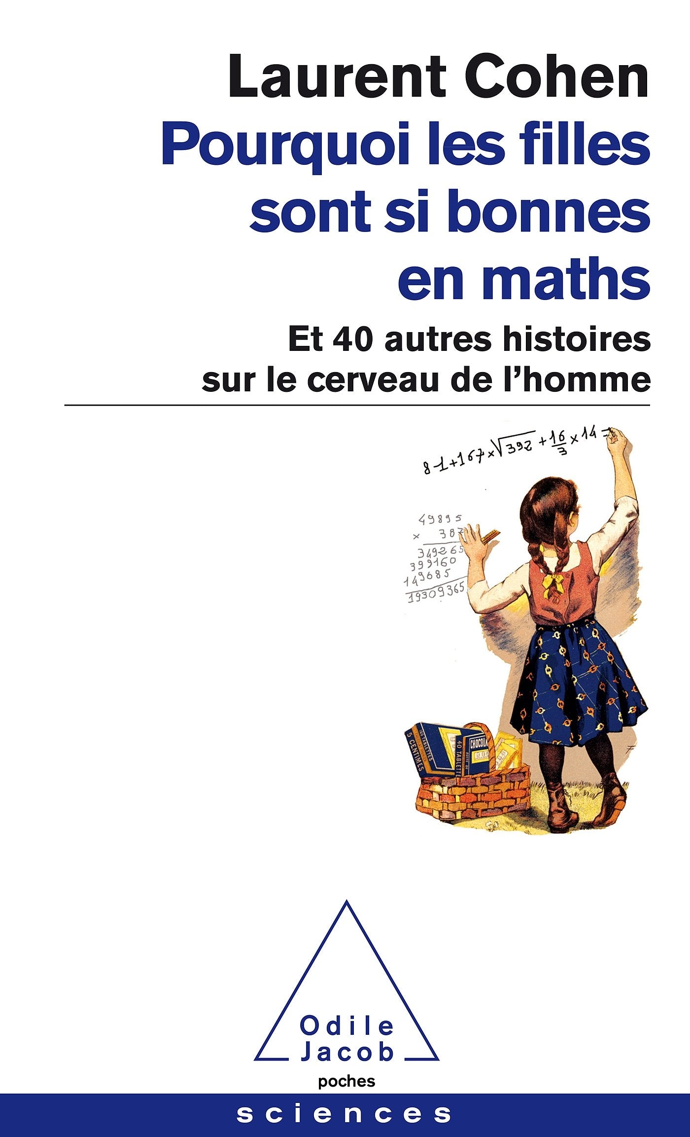 Pourquoi les filles sont si bonnes en maths: Et 40 autres histoires sur le cerveau de l'homme 9782738129253