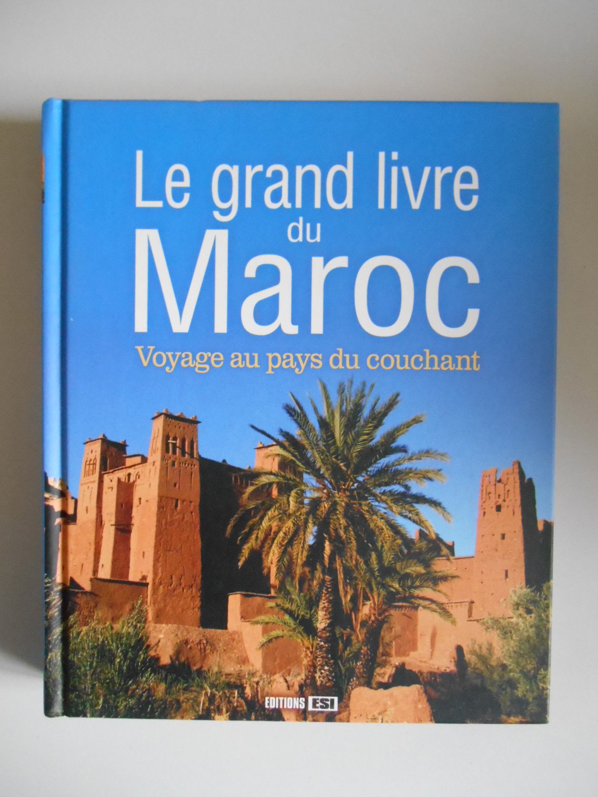 Le grand livre du Maroc: Voyage au pays du couchant 9782353559206