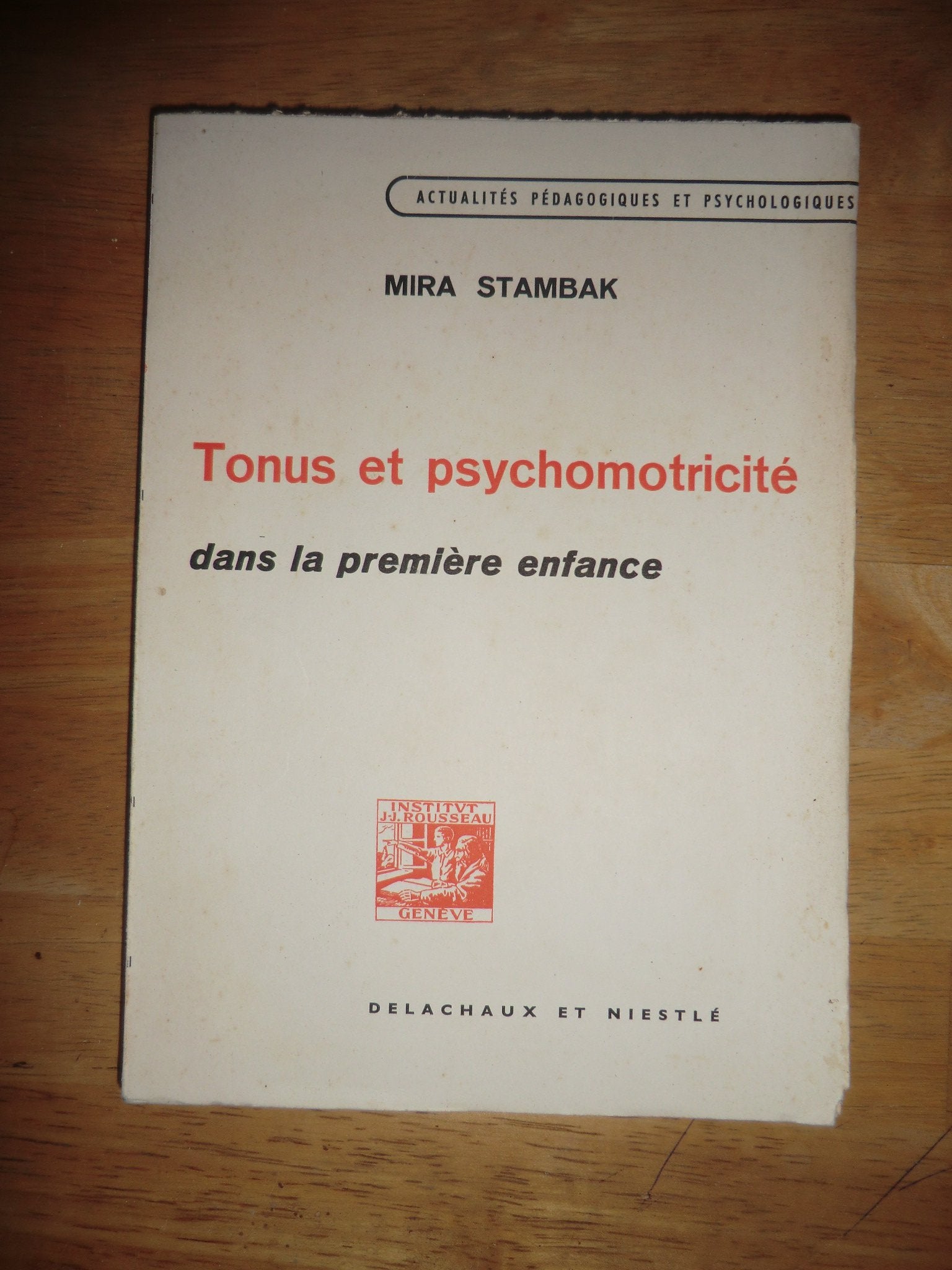 Mira Stambak. Tonus et psychomotricité dans la première enfance : . Préface de René Zazzo