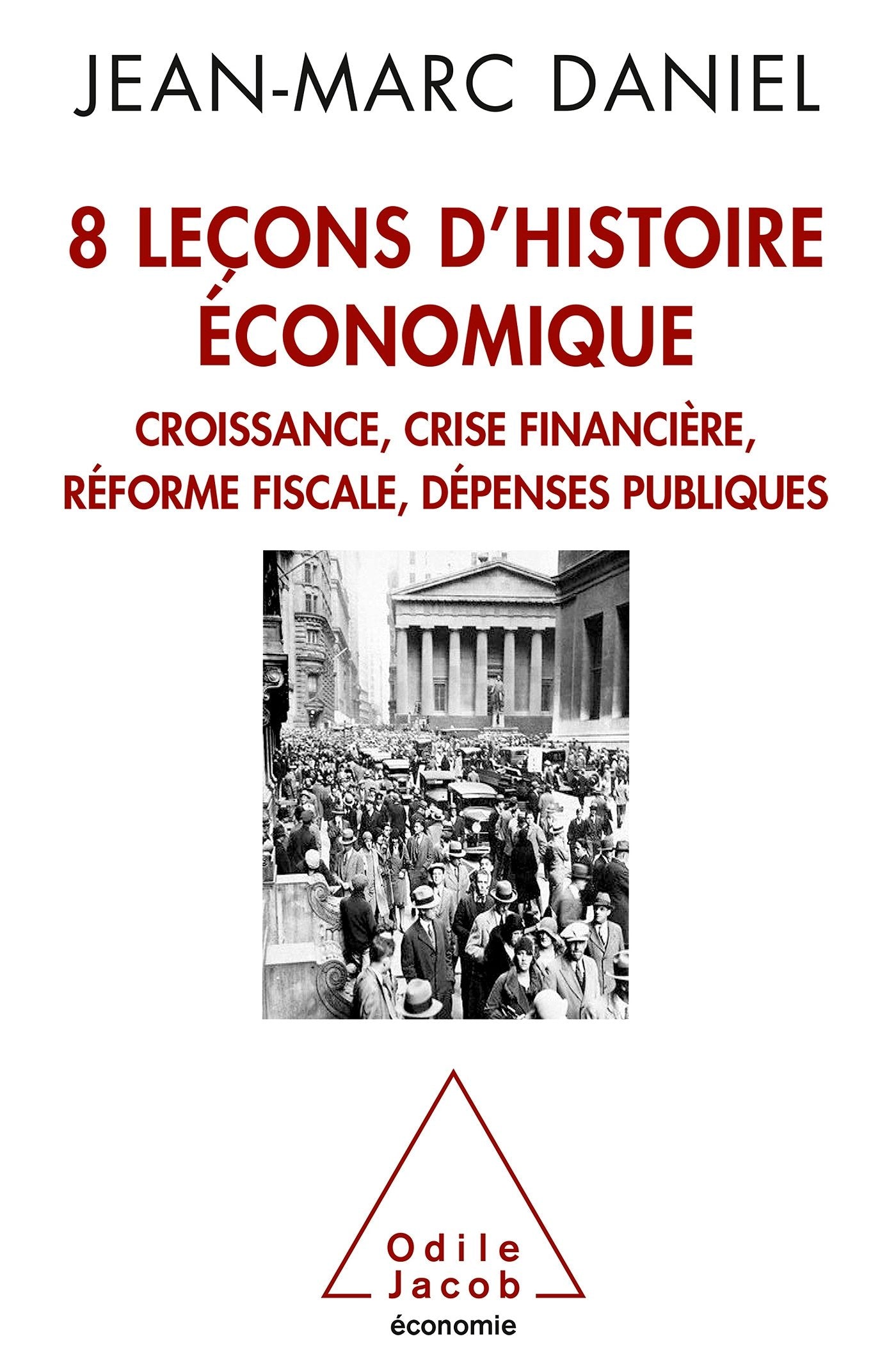 8 leçons d'histoire économique: Croissance, crise financière, réforme fiscale, dépenses publiques 9782738128492