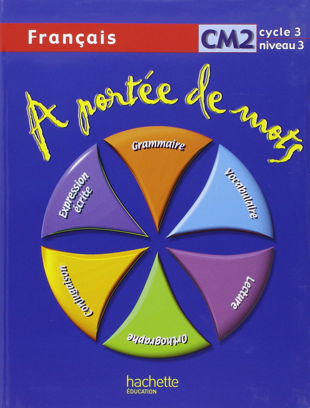 A portée de mots - Français CM2 - Livre de l'élève - Ed.2009 9782011174642