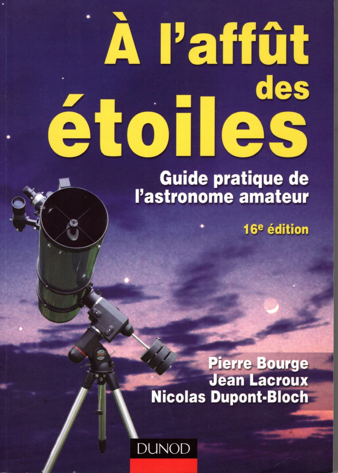 A l'affût des étoiles: Guide pratique de l'astronome amateur 9782100507146