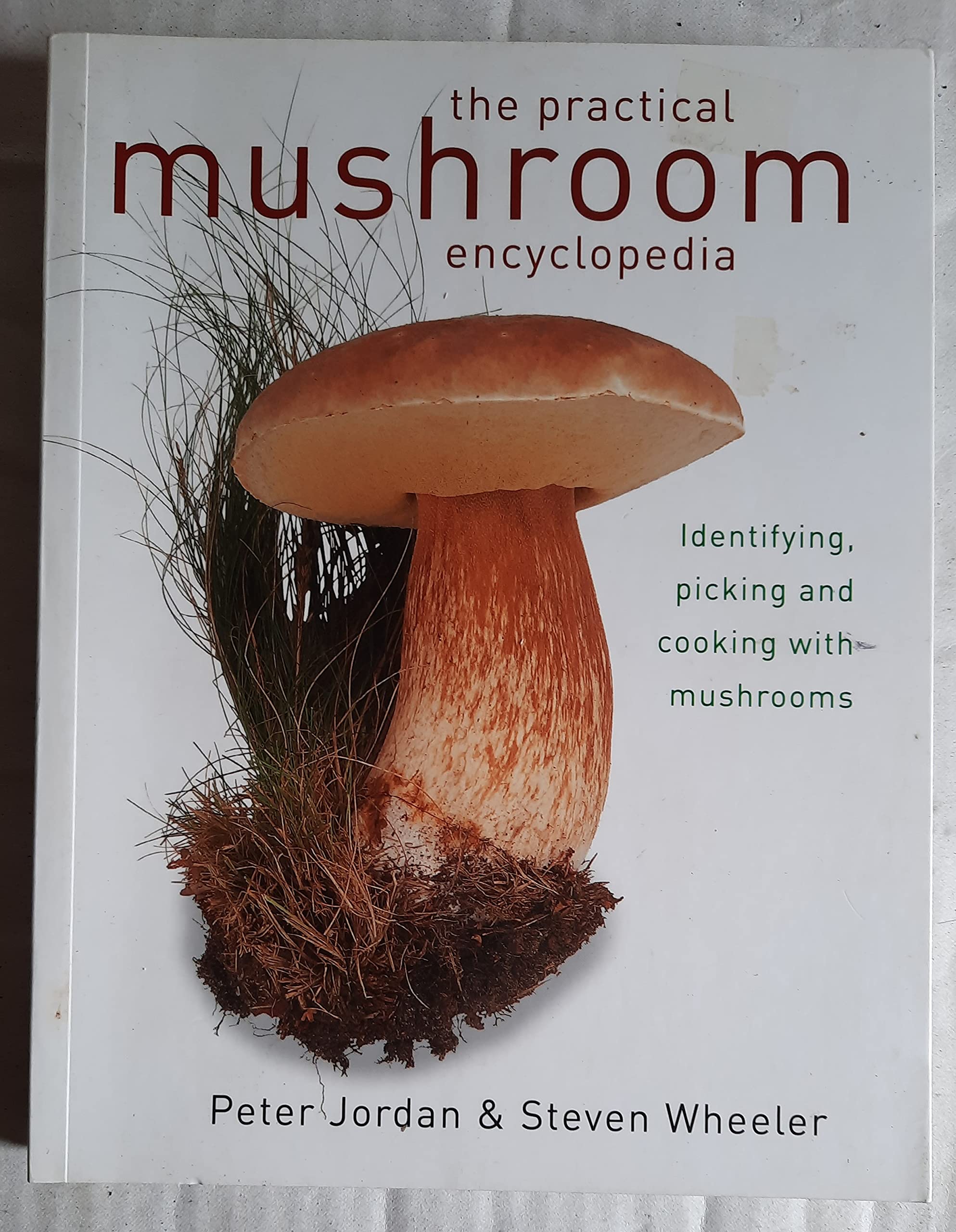 The Practical Mushroom Encyclopedia: Identifying, Picking and Cooking With Mushrooms 9781842152430