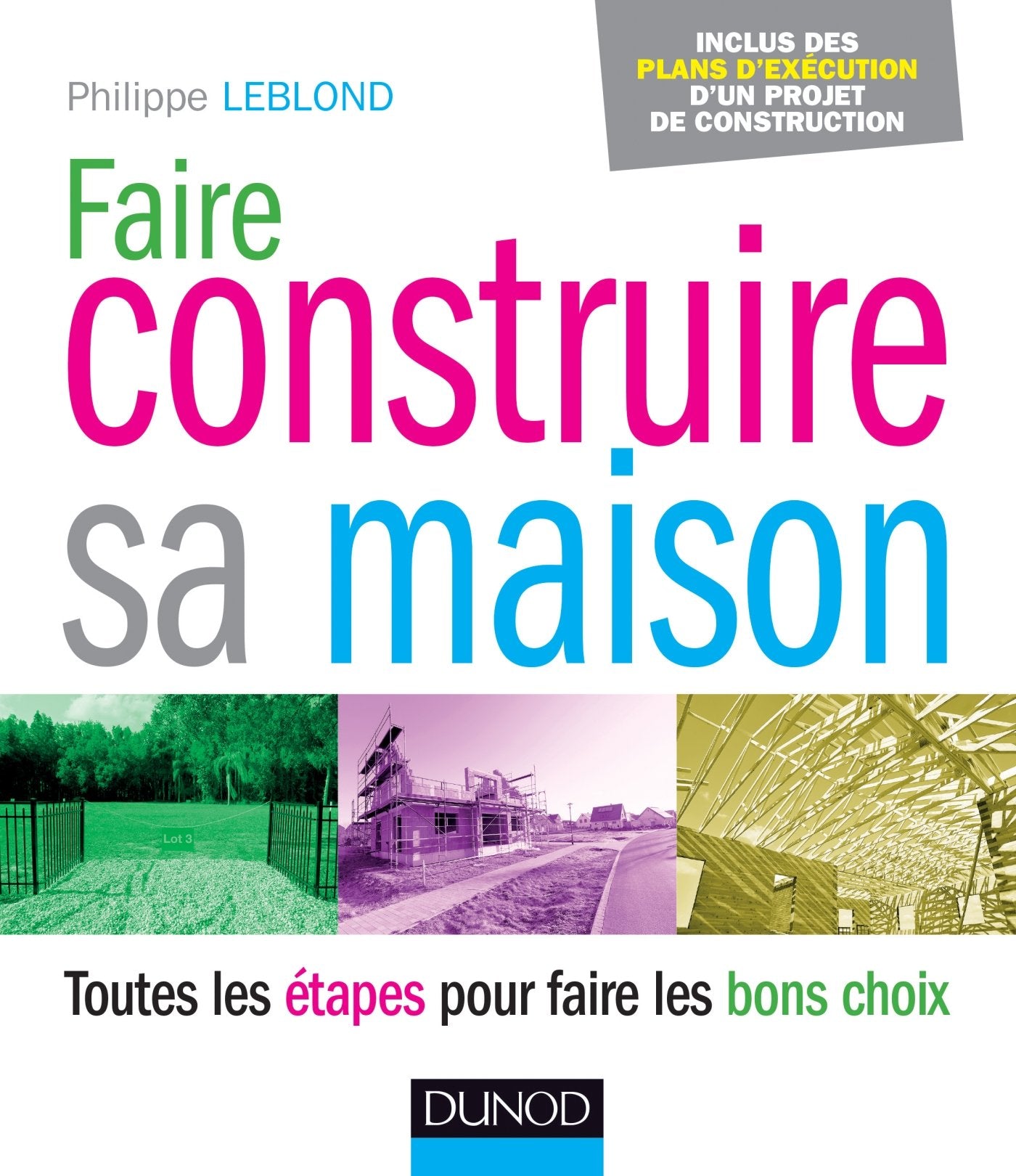 Faire construire sa maison: Toutes les étapes pour faire les bons choix 9782100715701