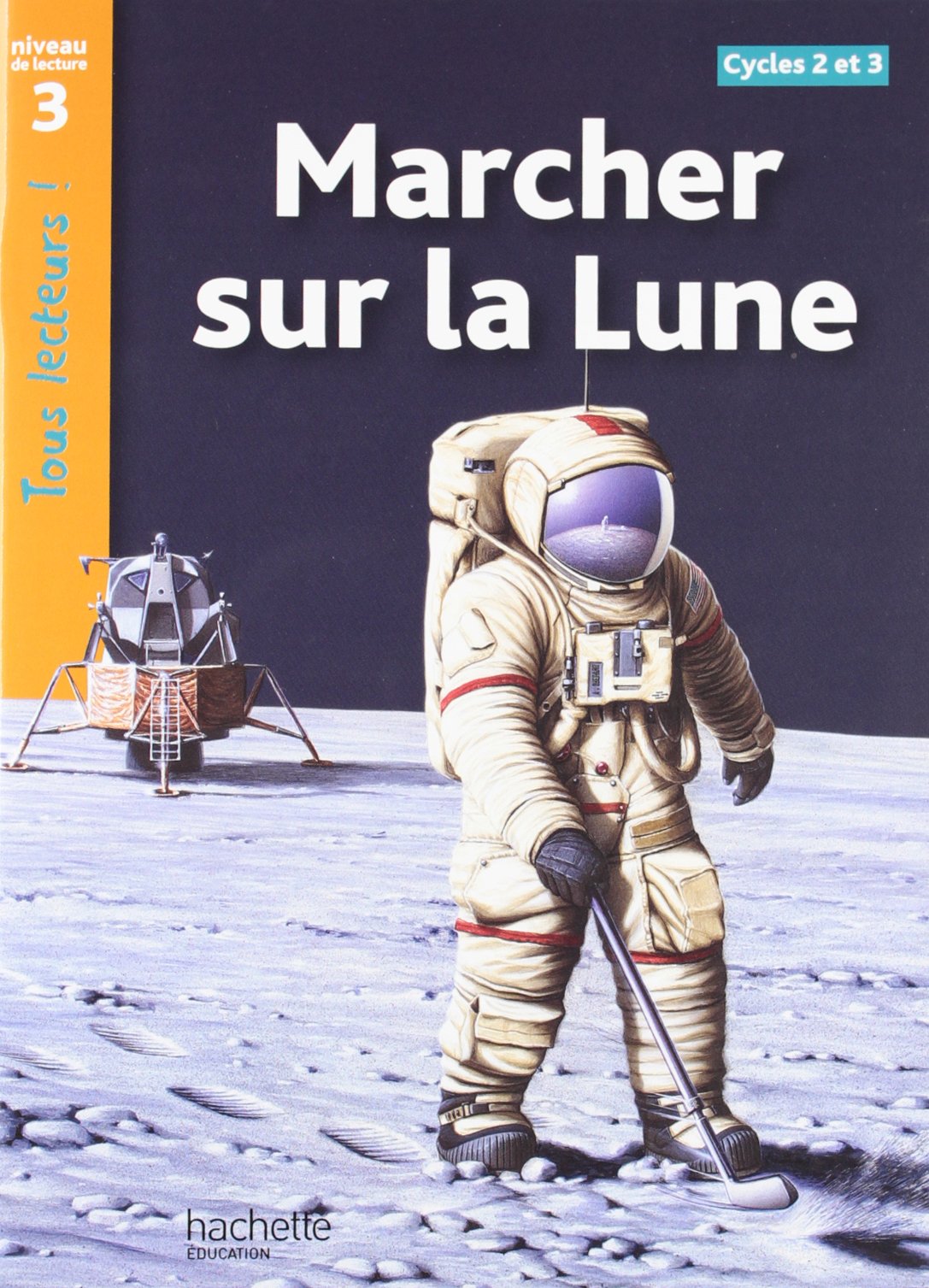 Marcher sur la Lune Niveau 3 - Tous lecteurs ! - Ed.2010 9782011175410