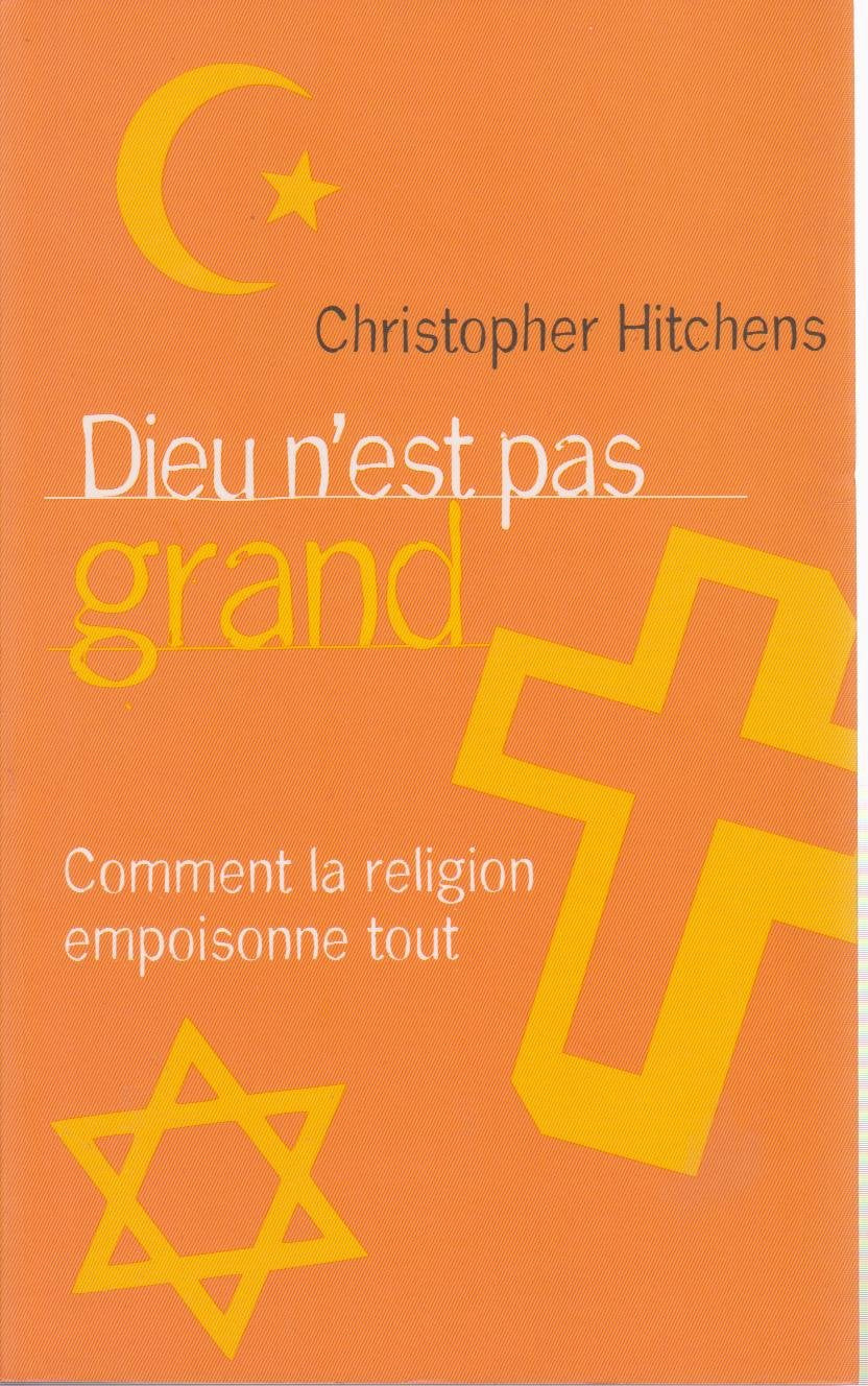 Dieu n'est pas grand : Comment la religion empoisonne tout 9782298026078