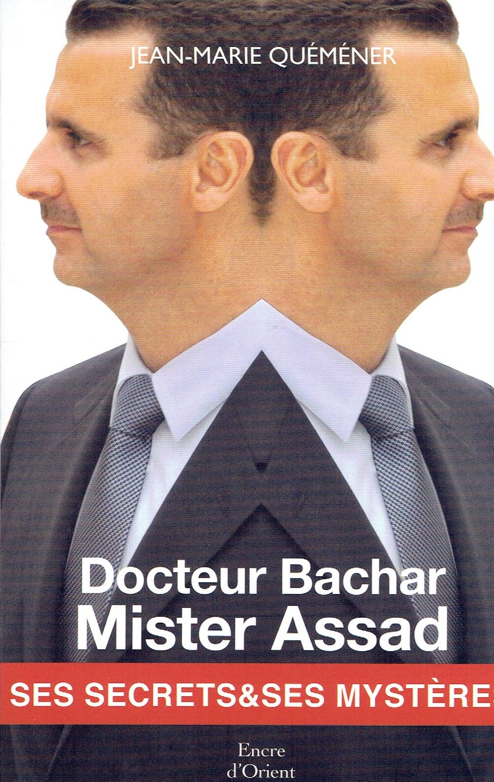 Docteur Bachar Mister Assad - Ses secrets & ses mystères 9782362430411