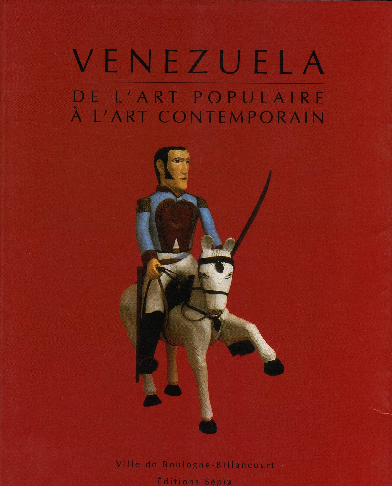 VENEZUELA, DE L'ART POPULAIRE À L'ART CONTEMPORAIN 9782907888783