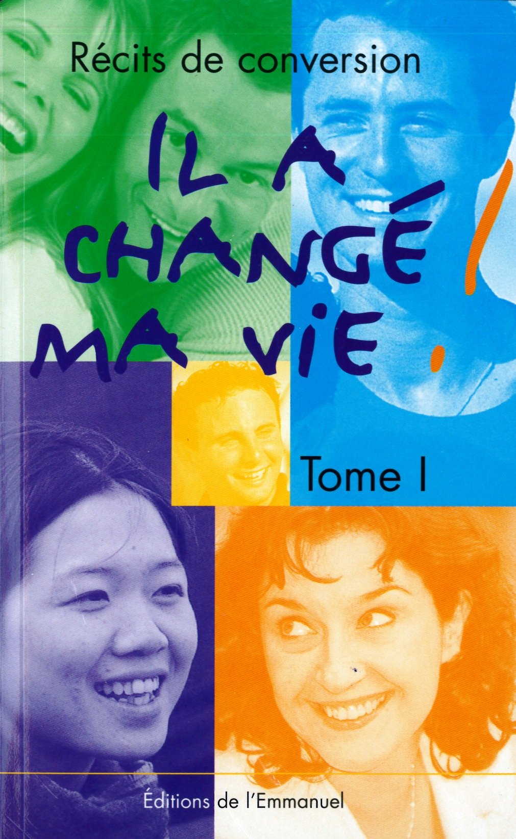 Il a change ma vie : récits de conversion, tome 1 9782914083379