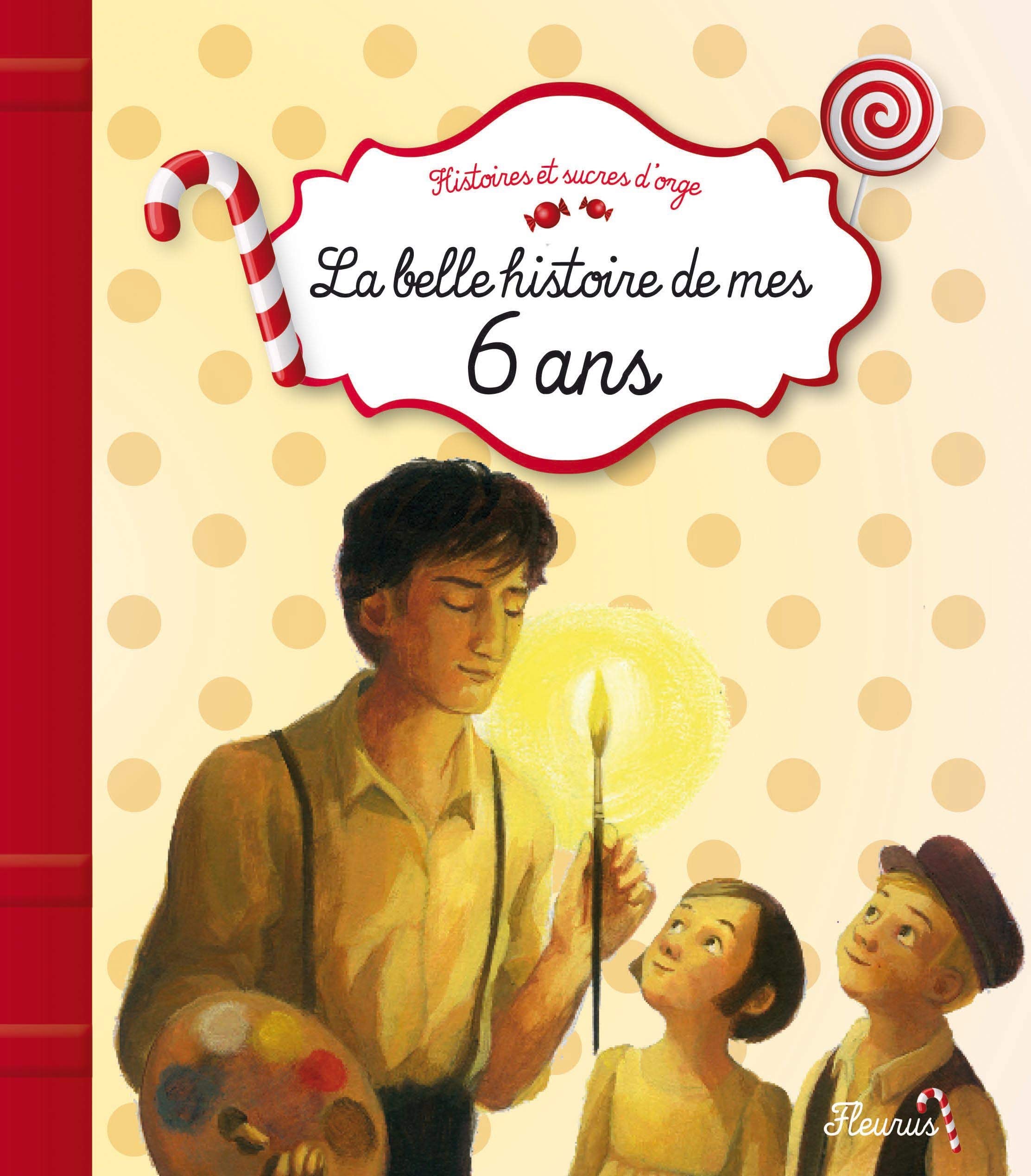 La belle histoire de mes 6 ans 9782215120384