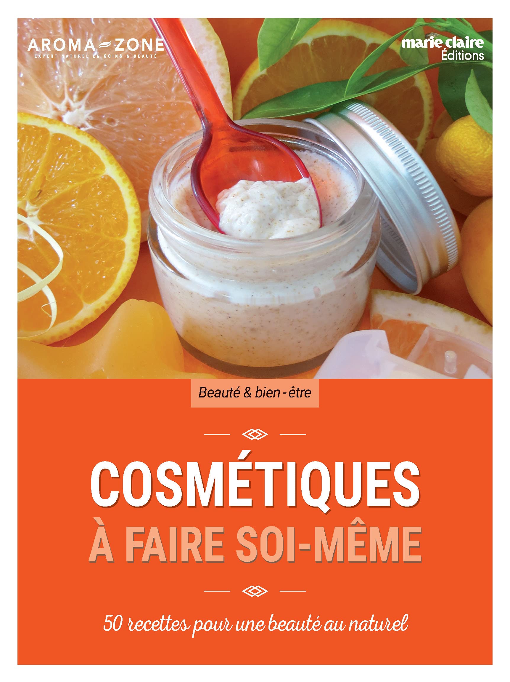 Cosmétiques à faire soi-même: 50 recettes pour une beauté au naturel 9782848316147