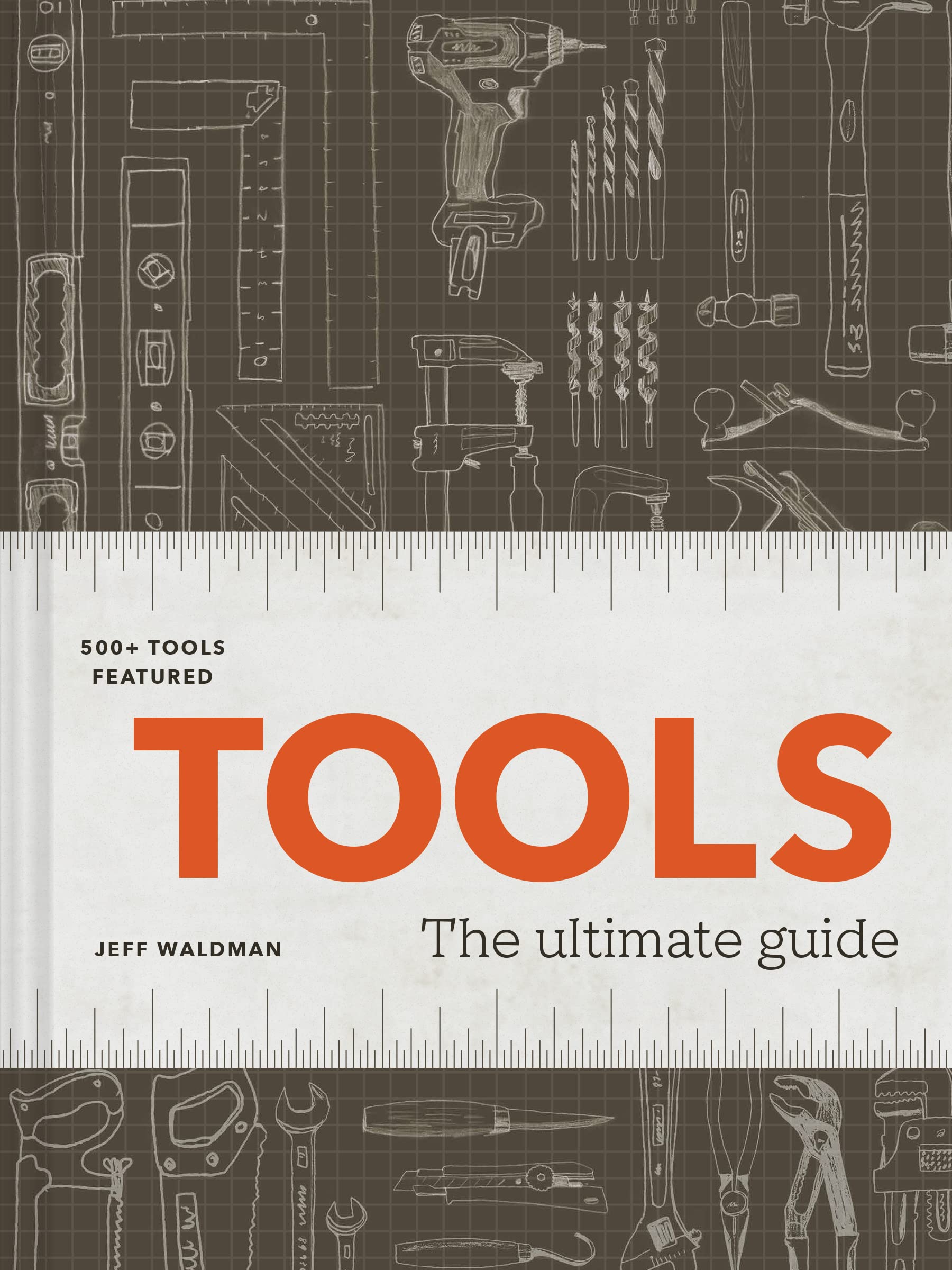Tools: The Ultimate Guide - 500+ tools 9781797209876