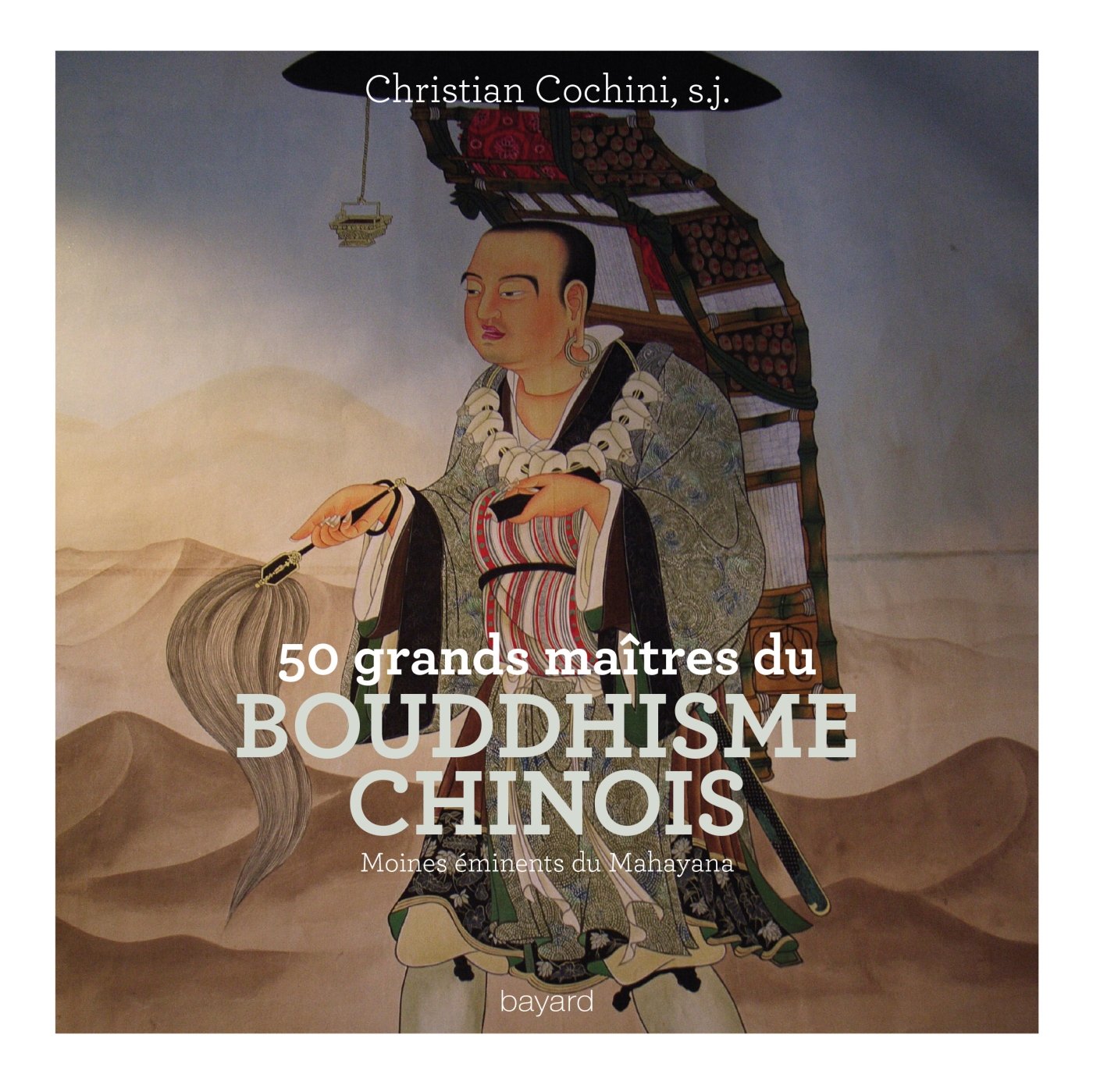 50 grands maîtres du bouddhisme chinois: Moines éminents du Mahayana 9782227488007