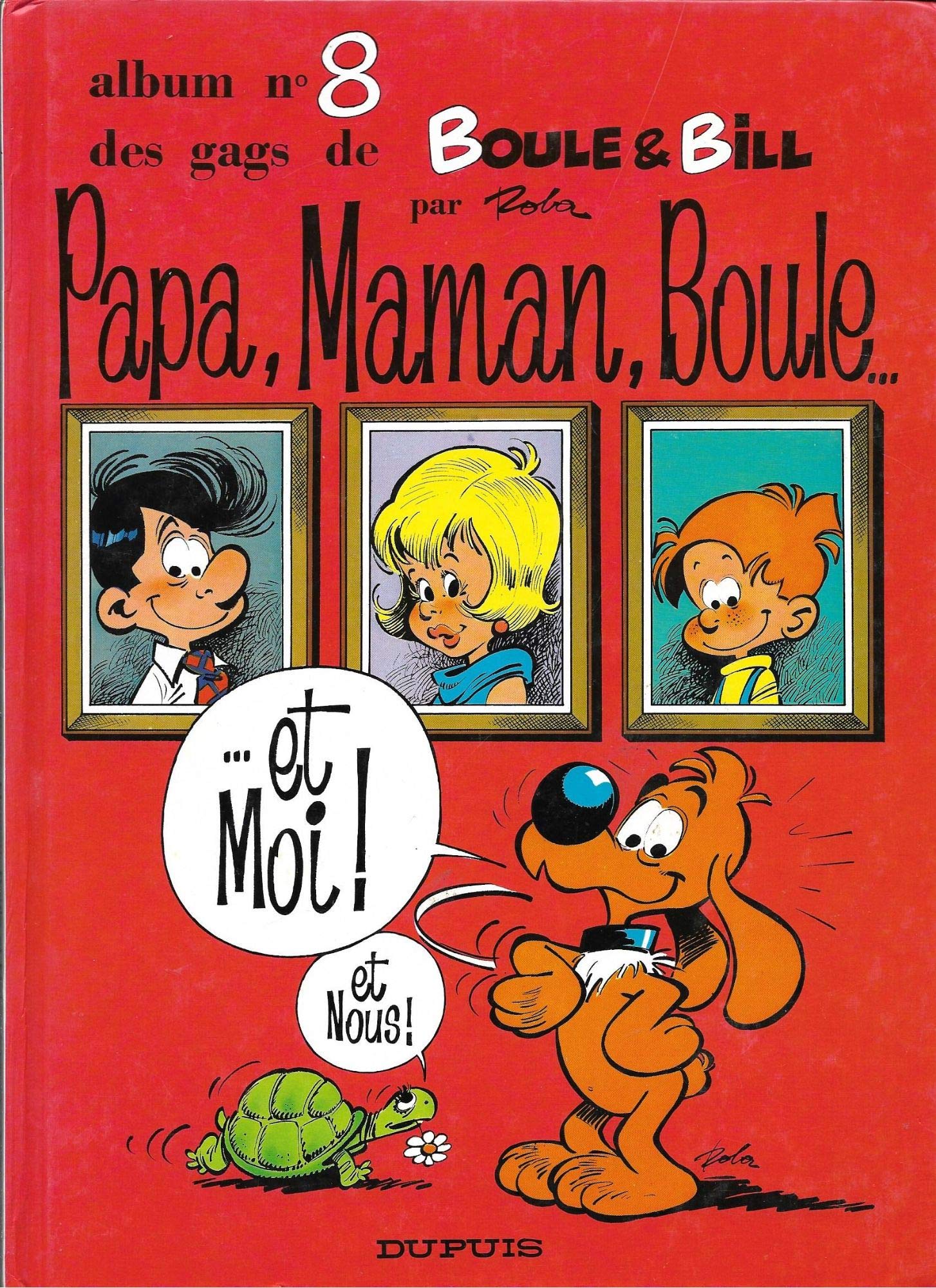 Boule & Bill Tome 8 : Papa, Maman, Boule Et Moi 9782800100371