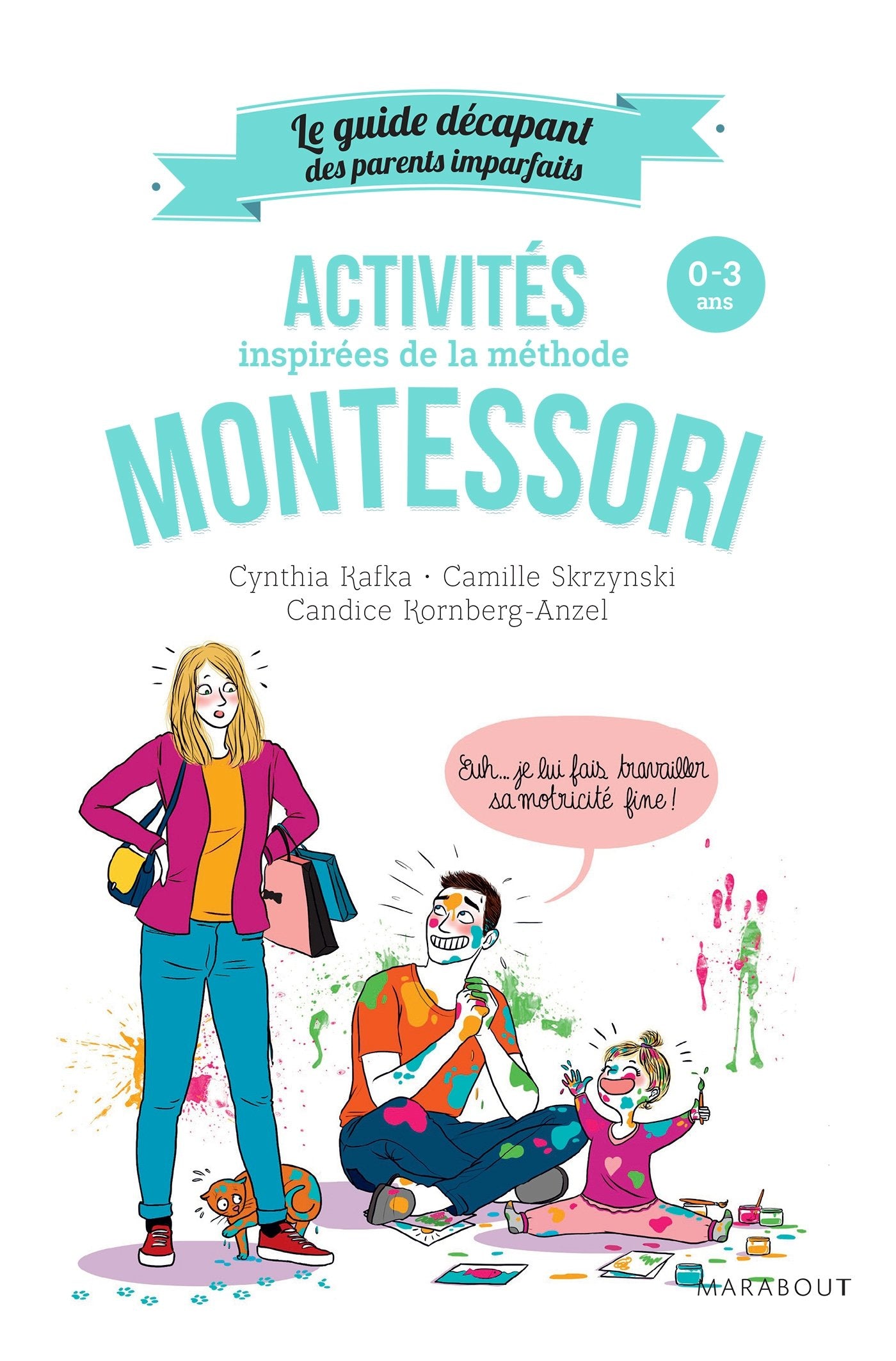Le guide des parents imparfaits : Activités montessori de 0 à 3 ans 9782501129138