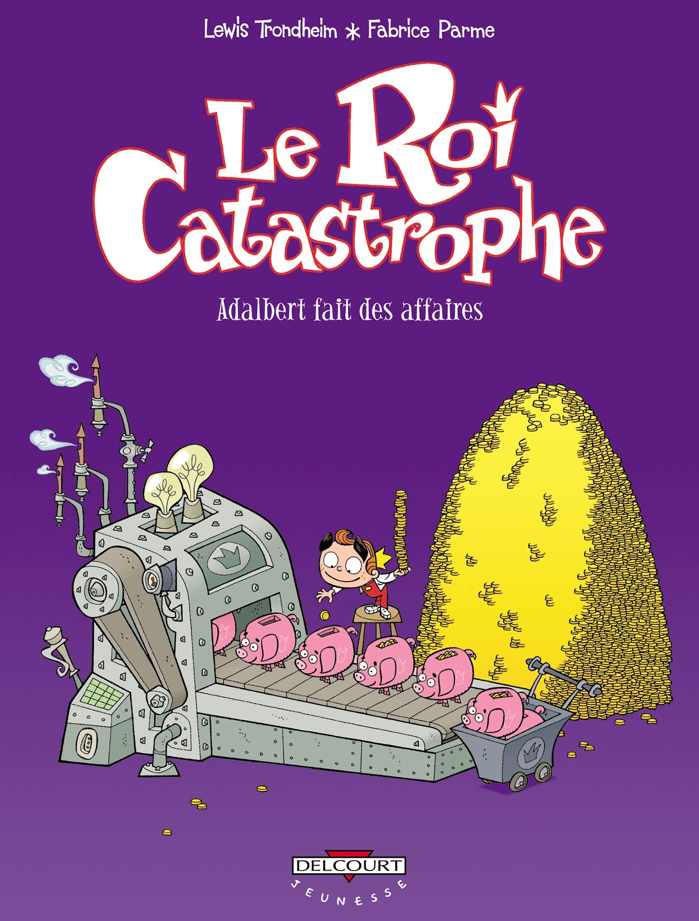 Le Roi catastrophe T09: Adalbert fait des affaires 9782847897302