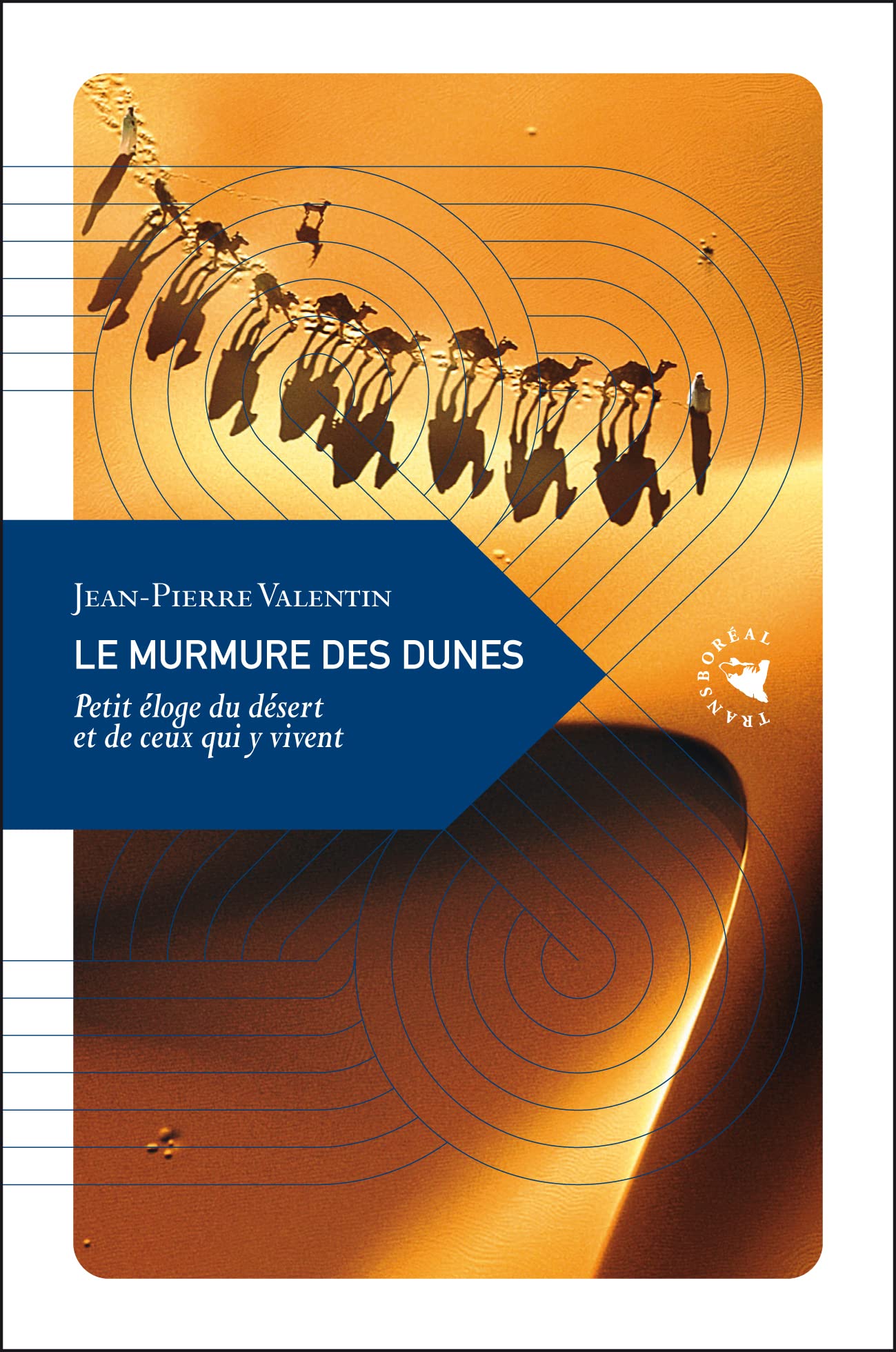 Le murmure des dunes: Petit éloge du désert et de ceux qui y vivent 9782361570446