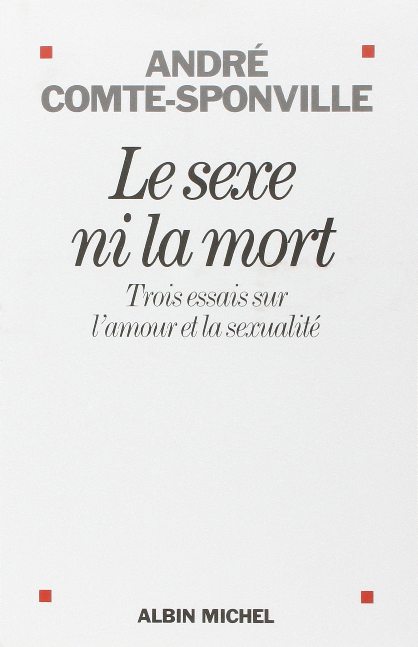 Le sexe ni la mort : Trois essais sur l'amour et la sexualité 9782226238610