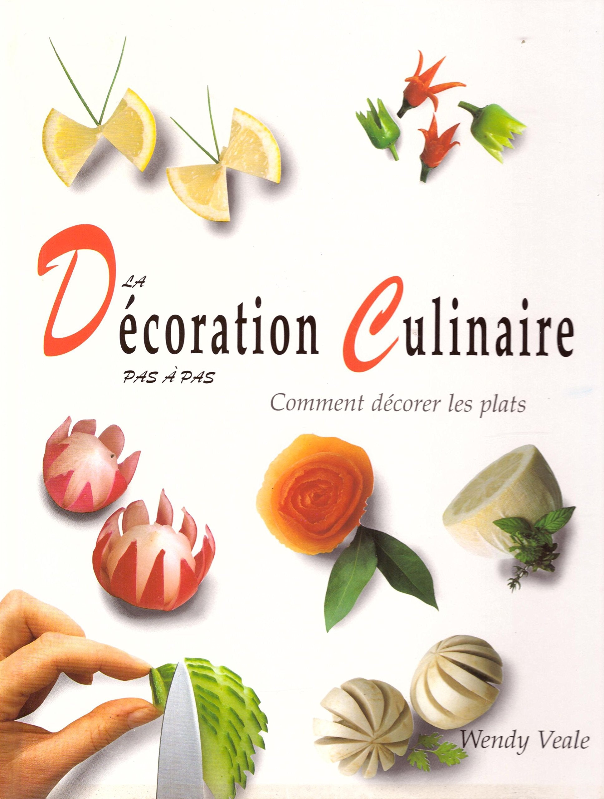 La décoration culinaire pas à pas : Comment décorer les plats 9782865352562