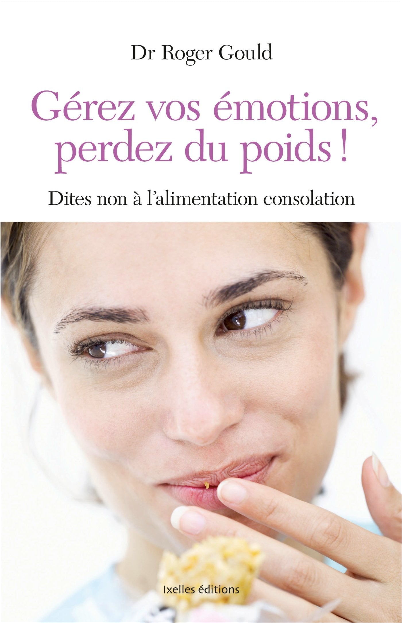 Gérez vos émotions, perdez du poids !: Dites non à l'alimentation consolation 9782875150479