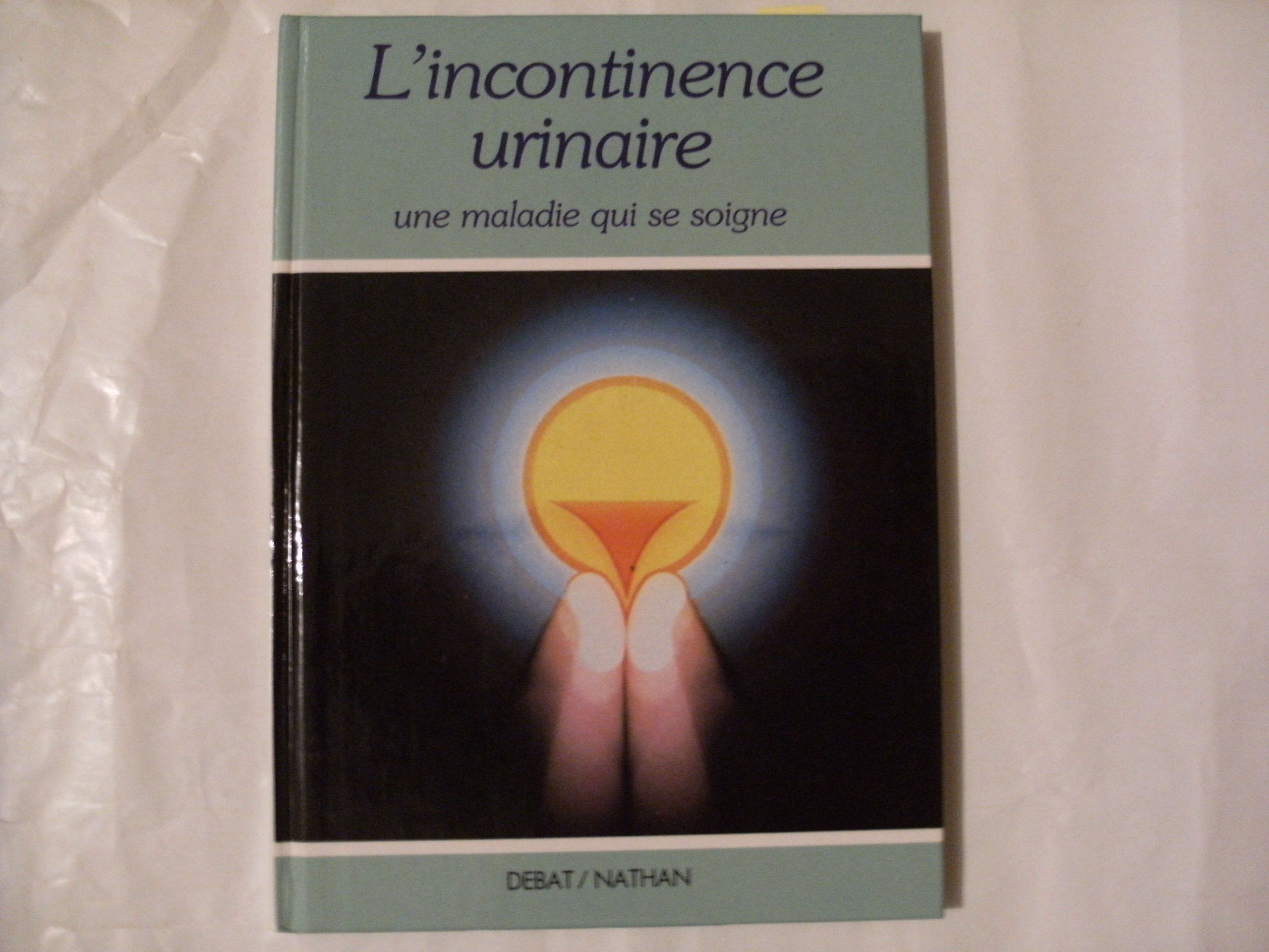 L'incontinence urinaire, une maladie qui se soigne 9782864792727